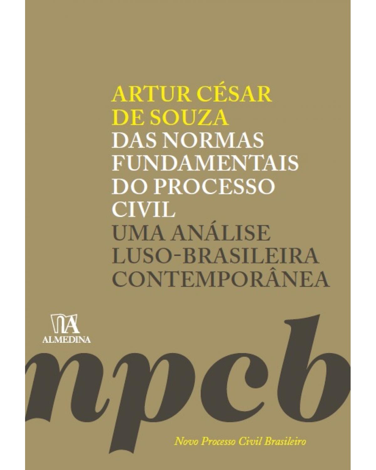 Das normas fundamentais do processo civil: Uma análise luso-brasileira contemporânea - 1ª Edição | 2015