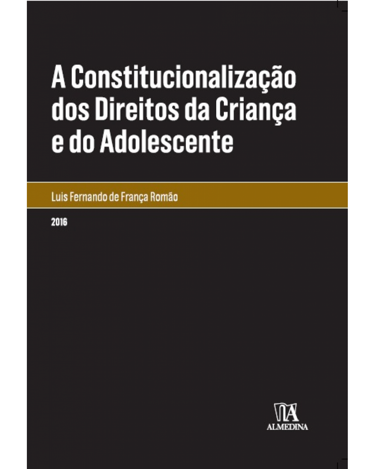 A constitucionalização dos direitos da criança e do adolescente - 1ª Edição | 2016