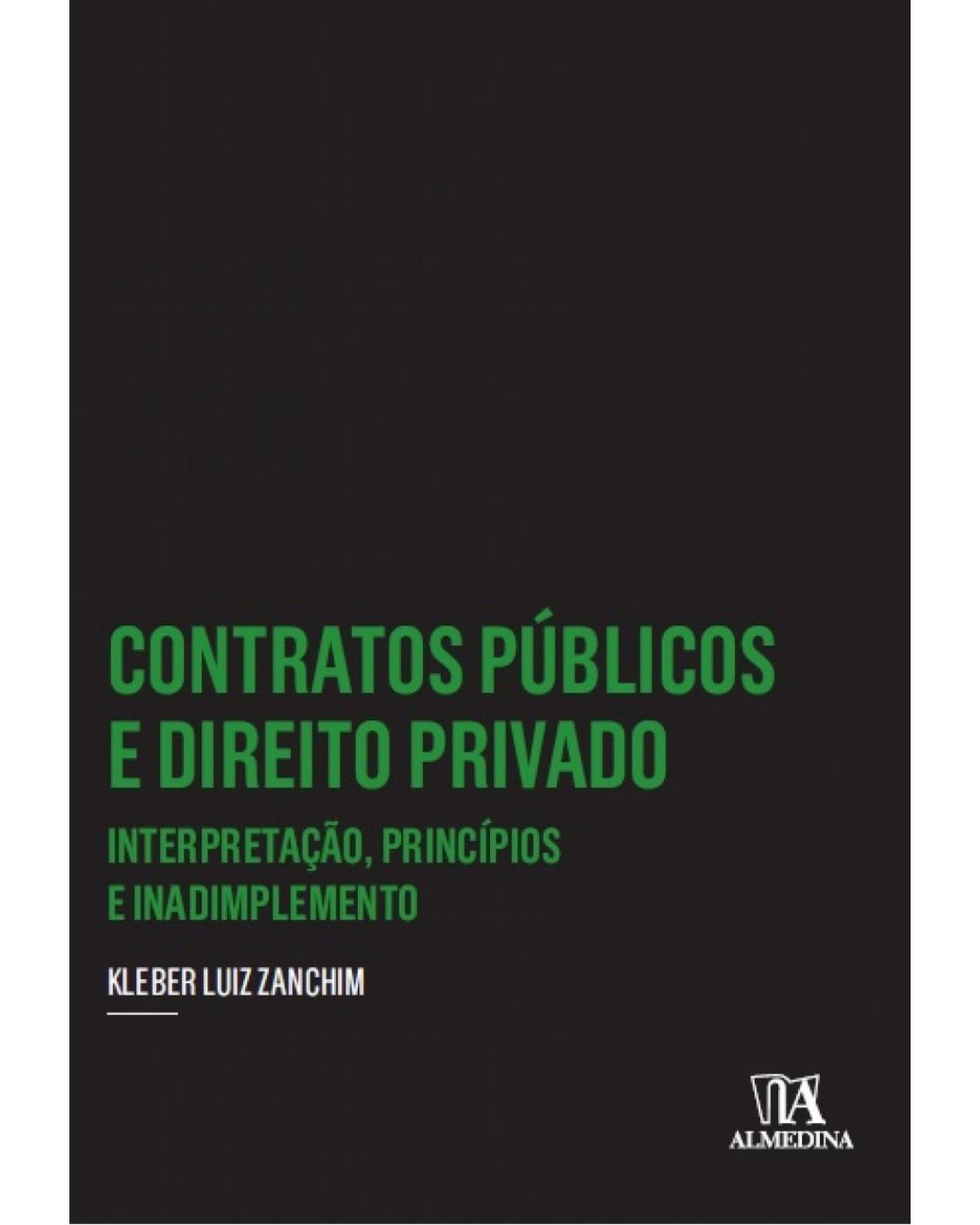 Contratos públicos e direito privado: Interpretação, princípios e inadimplemento - 1ª Edição | 2016