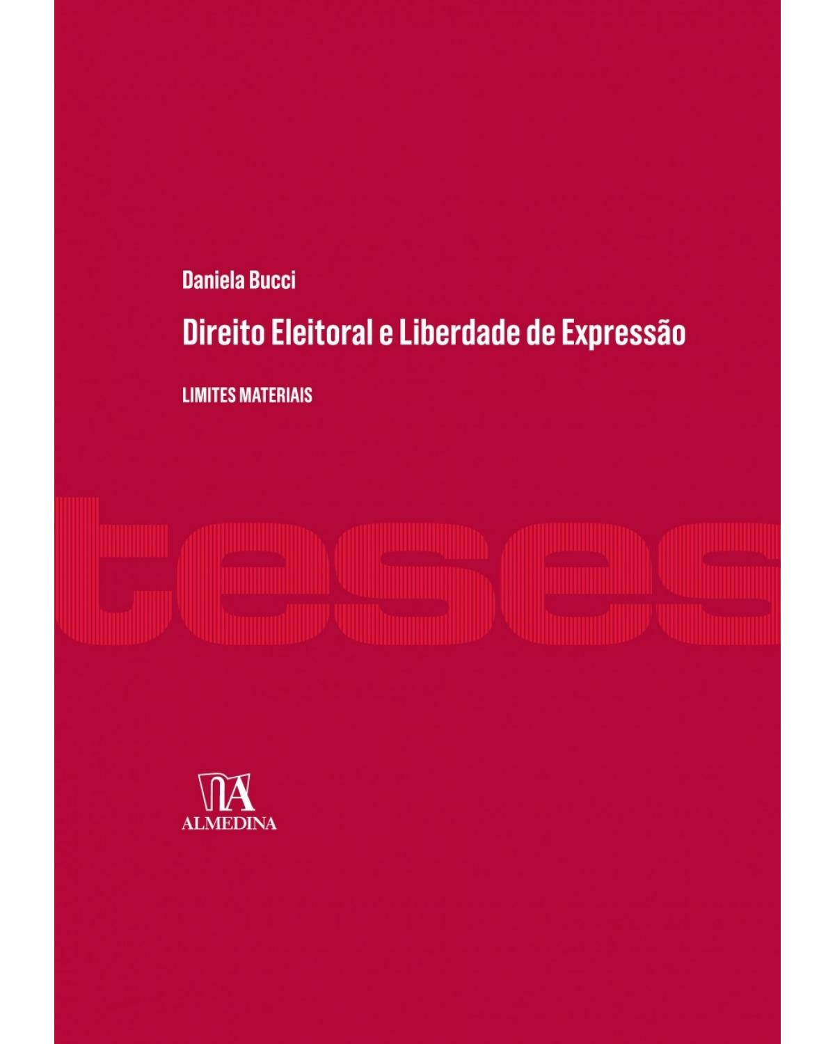 Direito eleitoral e liberdade de expressão: limites materiais - 1ª Edição | 2018