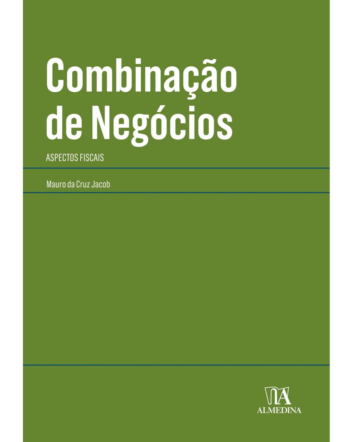 Combinação de negócios: aspectos fiscais - 1ª Edição | 2018