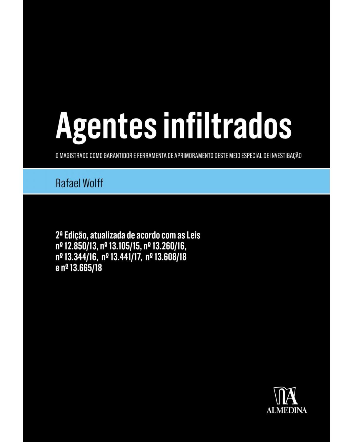 Agentes infiltrados: o magistrado como garantidor e ferramenta de aprimoramento deste meio especial de investigação - 2ª Edição | 2018
