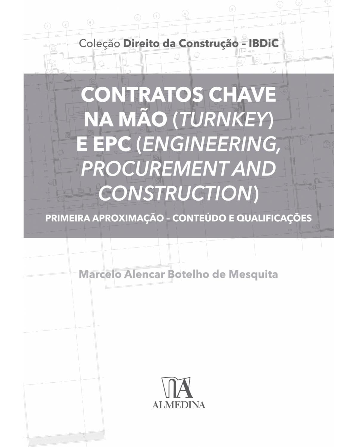 Contratos chave na mão (Turnkey) e EPC (Engineering, Procurement and Construction) - primeira aproximação: Conteúdo e qualificações - 1ª Edição | 2019