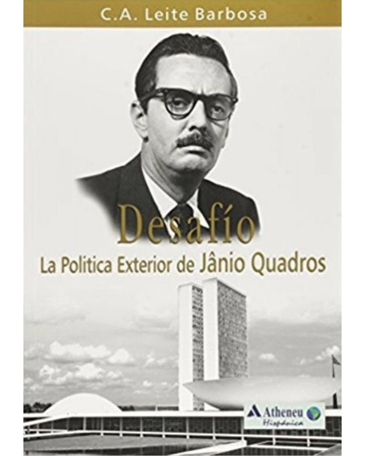 Desafío: La política exterior de Jânio Quadros - 1ª Edição | 2009