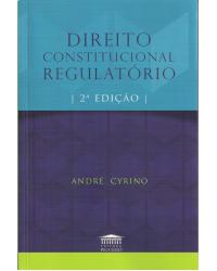 Direito constitucional regulatório - 2ª Edição