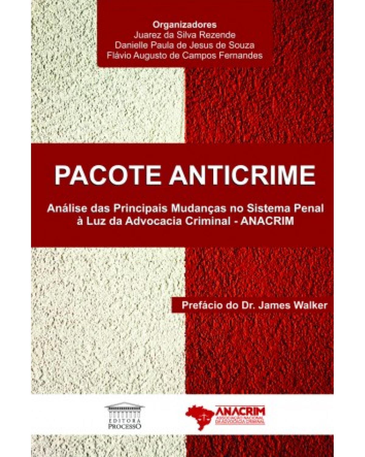 Pacote anticrime: análise das principais mudanças no sistema penal à luz da advocacia criminal - 1ª Edição | 2021