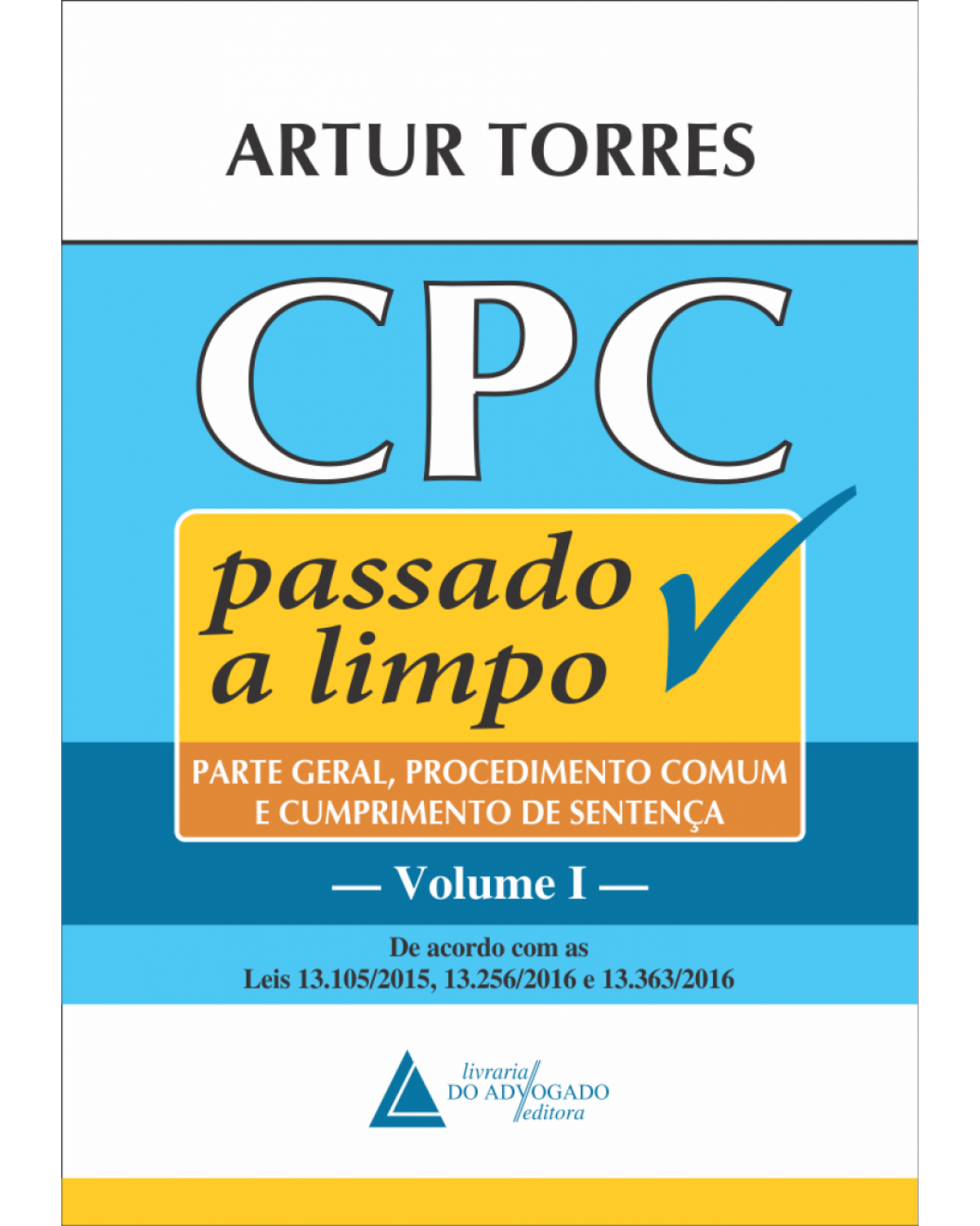 CPC passado a limpo - Volume 1: parte geral, procedimento comum e cumprimento de sentença - 1ª Edição | 2018