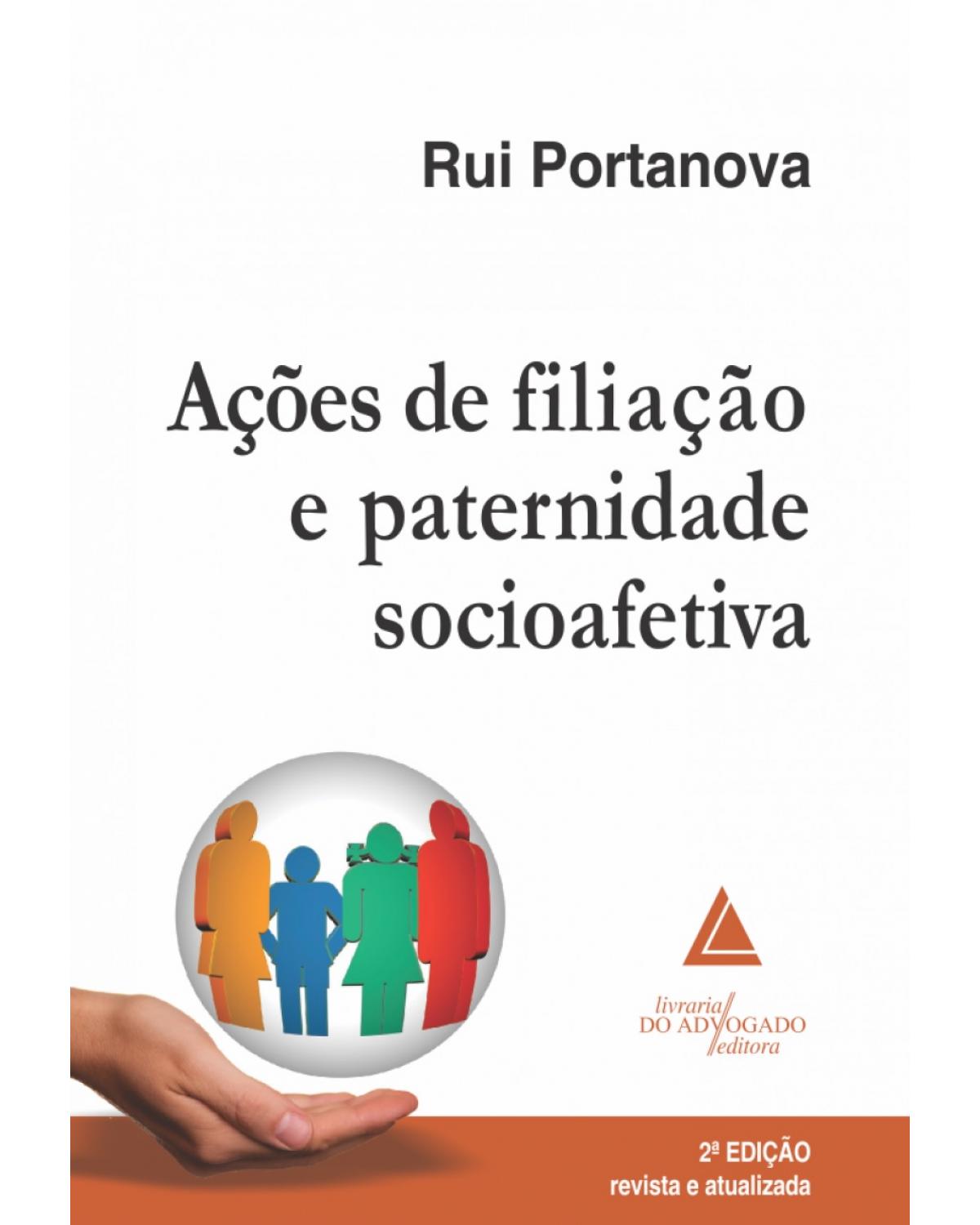 Ações de filiação e paternidade socioafetiva - 2ª Edição | 2018