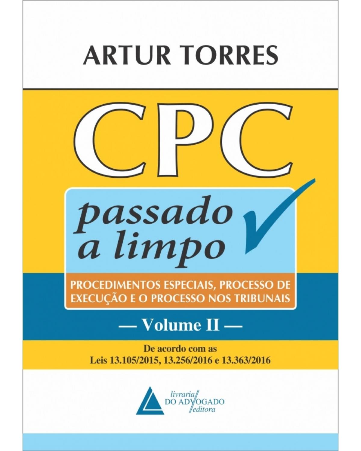 CPC passado a limpo - Volume 2: procedimentos especiais, processo de execução e o processo nos tribunais - 1ª Edição | 2018