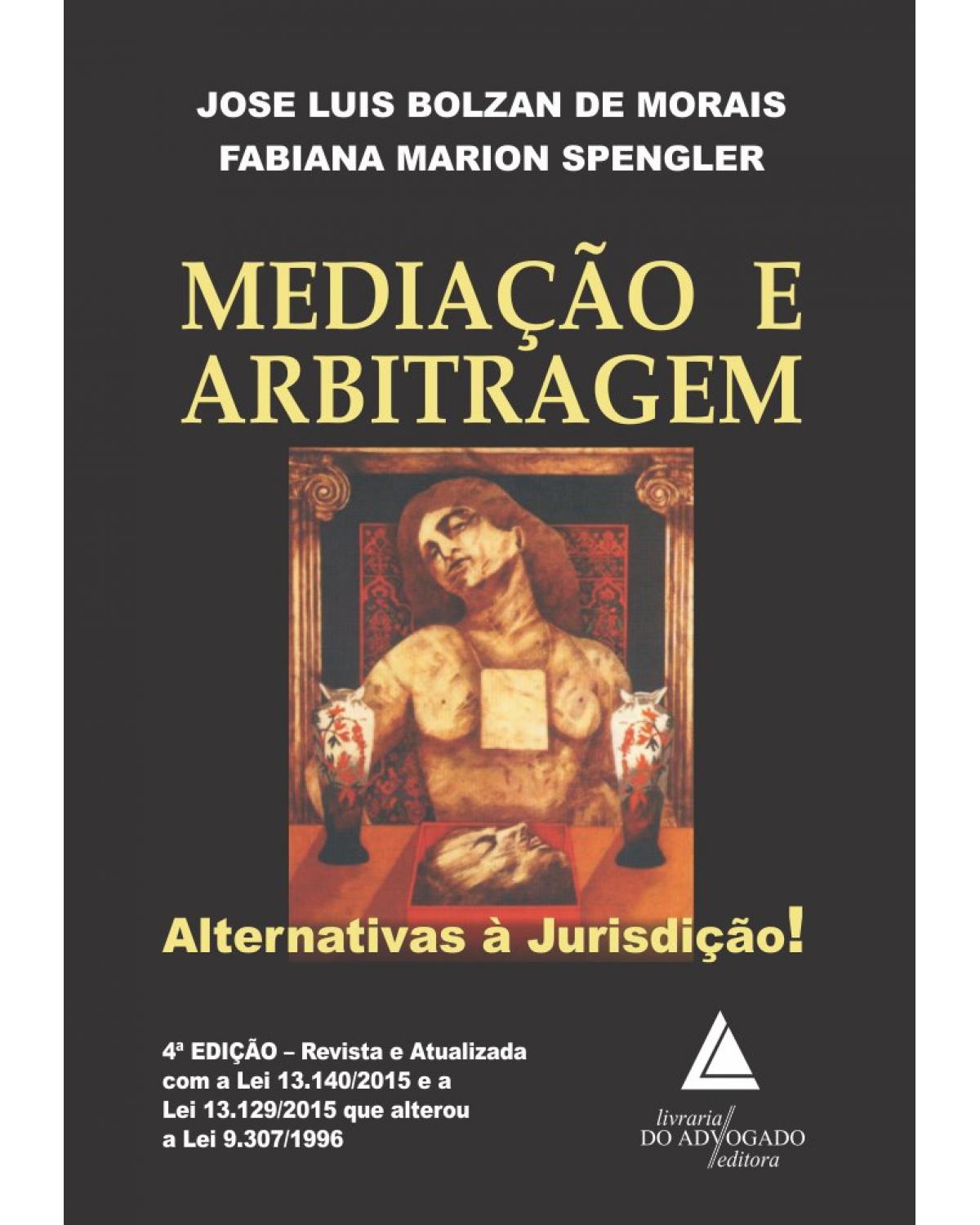 Mediação e arbitragem: alternativas à jurisdição! - 4ª Edição | 2019