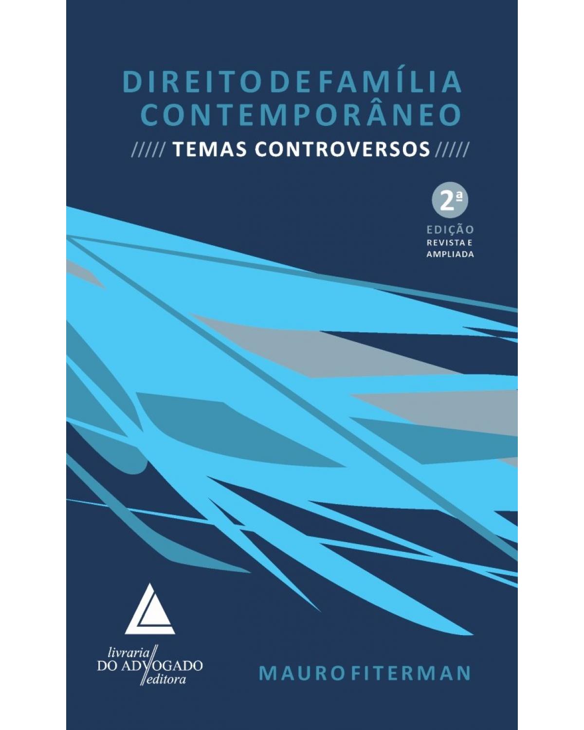 Direito de família contemporâneo: temas controversos - 2ª Edição | 2021