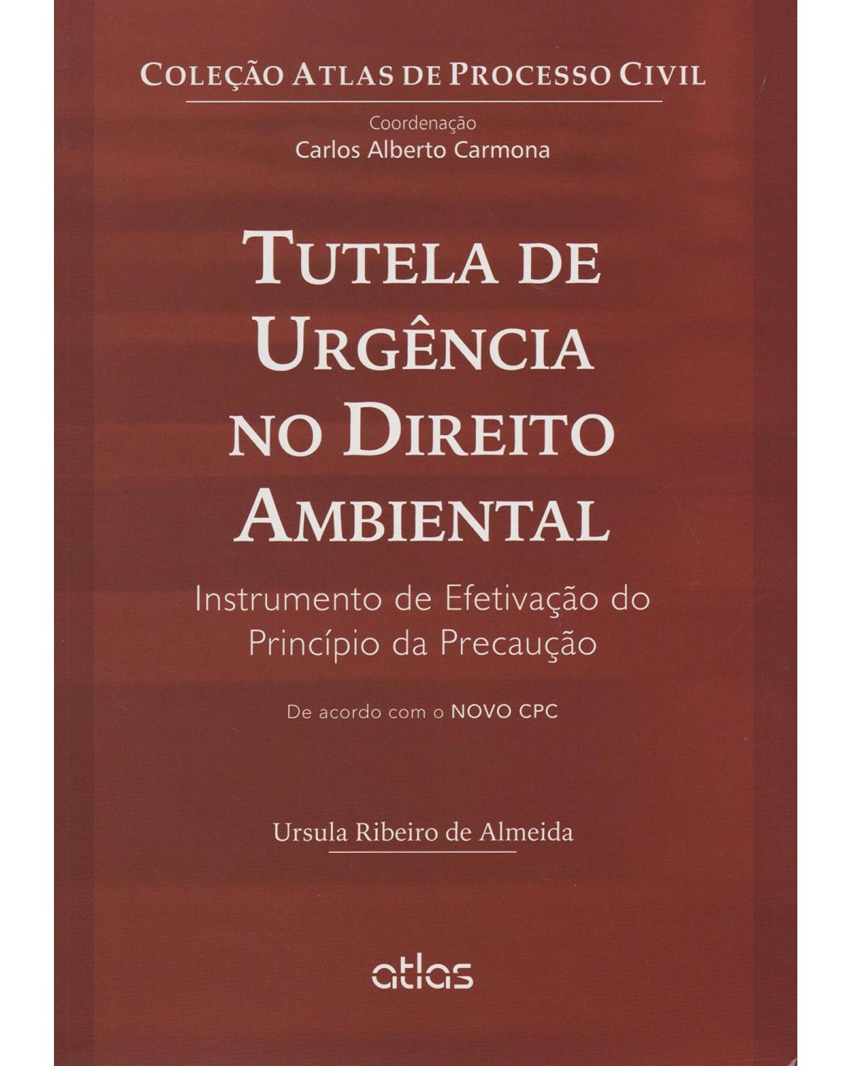 Tutela de urgência no direito ambiental - Instrumento de efetivação do princípio da precaução - 1ª Edição | 2015