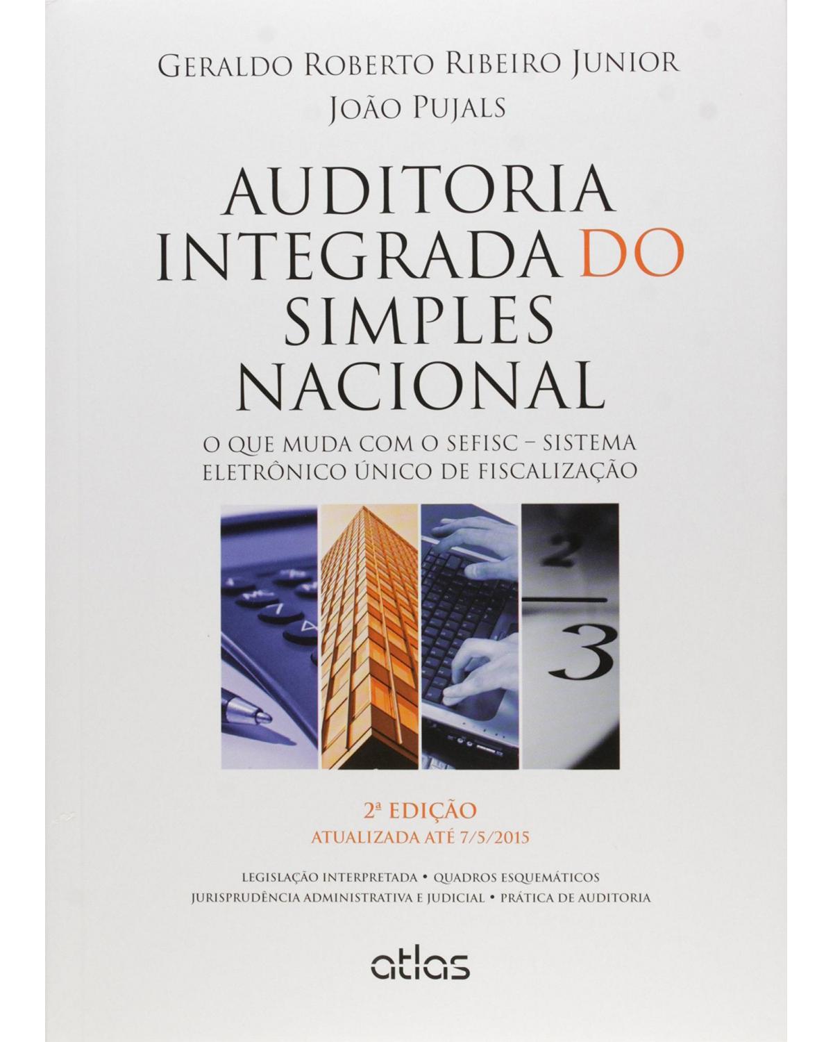 Auditoria integrada do simples nacional - O que muda com o SEFISC – Sistema Eletrônico Único de Fiscalização - 2ª Edição | 2015