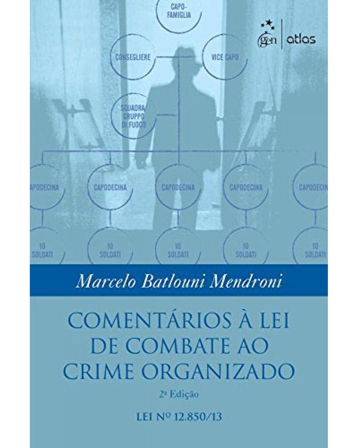 Comentários à lei de combate ao crime organizado - Lei nº 12.850/13 - 2ª Edição | 2015