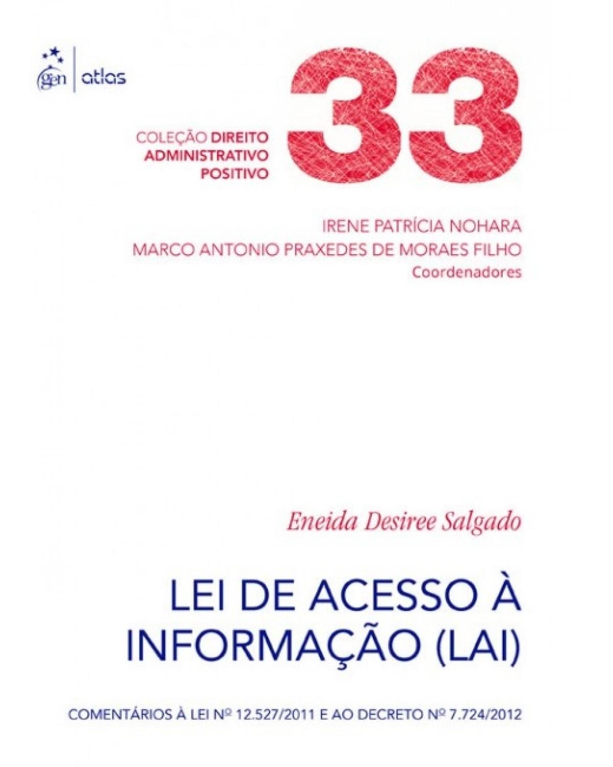 Lei de acesso à informação (LAI) - Volume 33: Comentários à lei nº 12.527/2011 e ao decreto nº 7.724/2012 - 1ª Edição | 2015