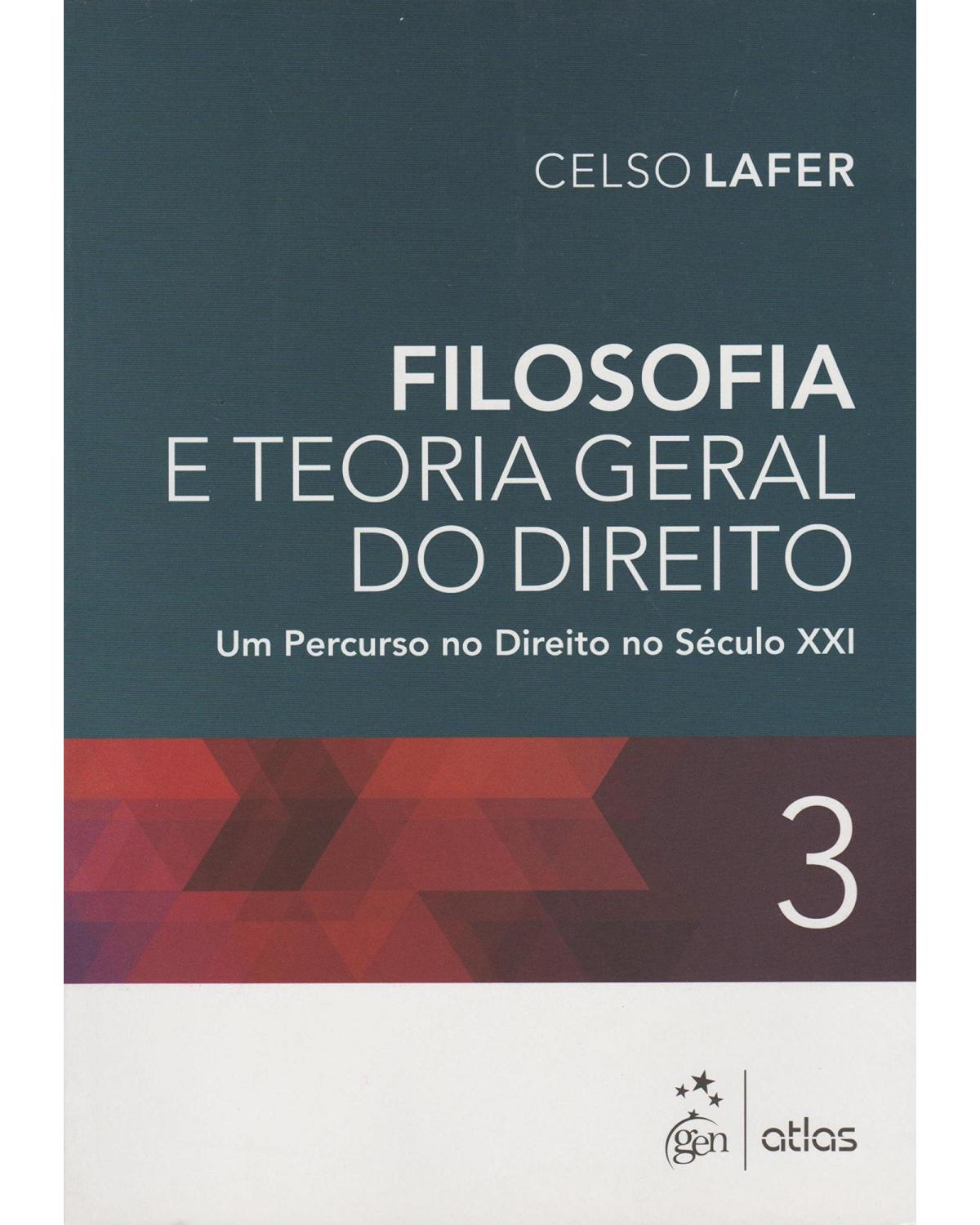 Filosofia e teoria geral do direito - Volume 3: Um percurso no direito no século XXI - 1ª Edição | 2015