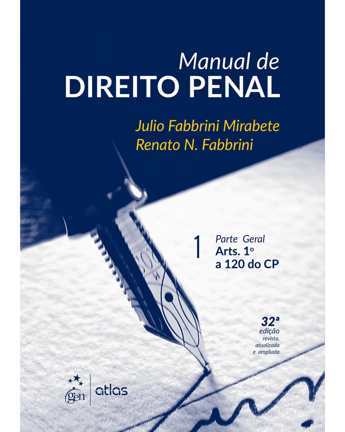 Manual de direito penal - Volume 1: Parte geral - Arts. 1º a 120 do CP - 32ª Edição | 2016