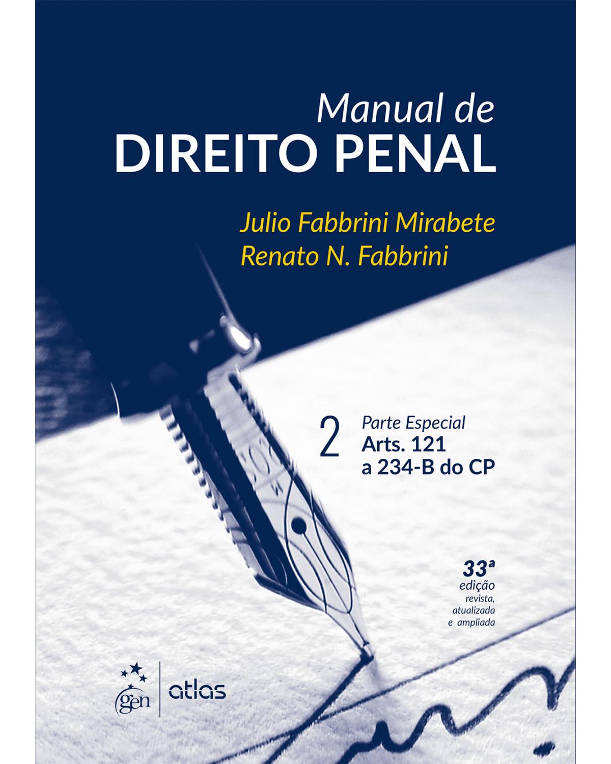 Manual de direito penal - Volume 2: Parte especial - Arts. 121 a 234-B do CP - 33ª Edição | 2016