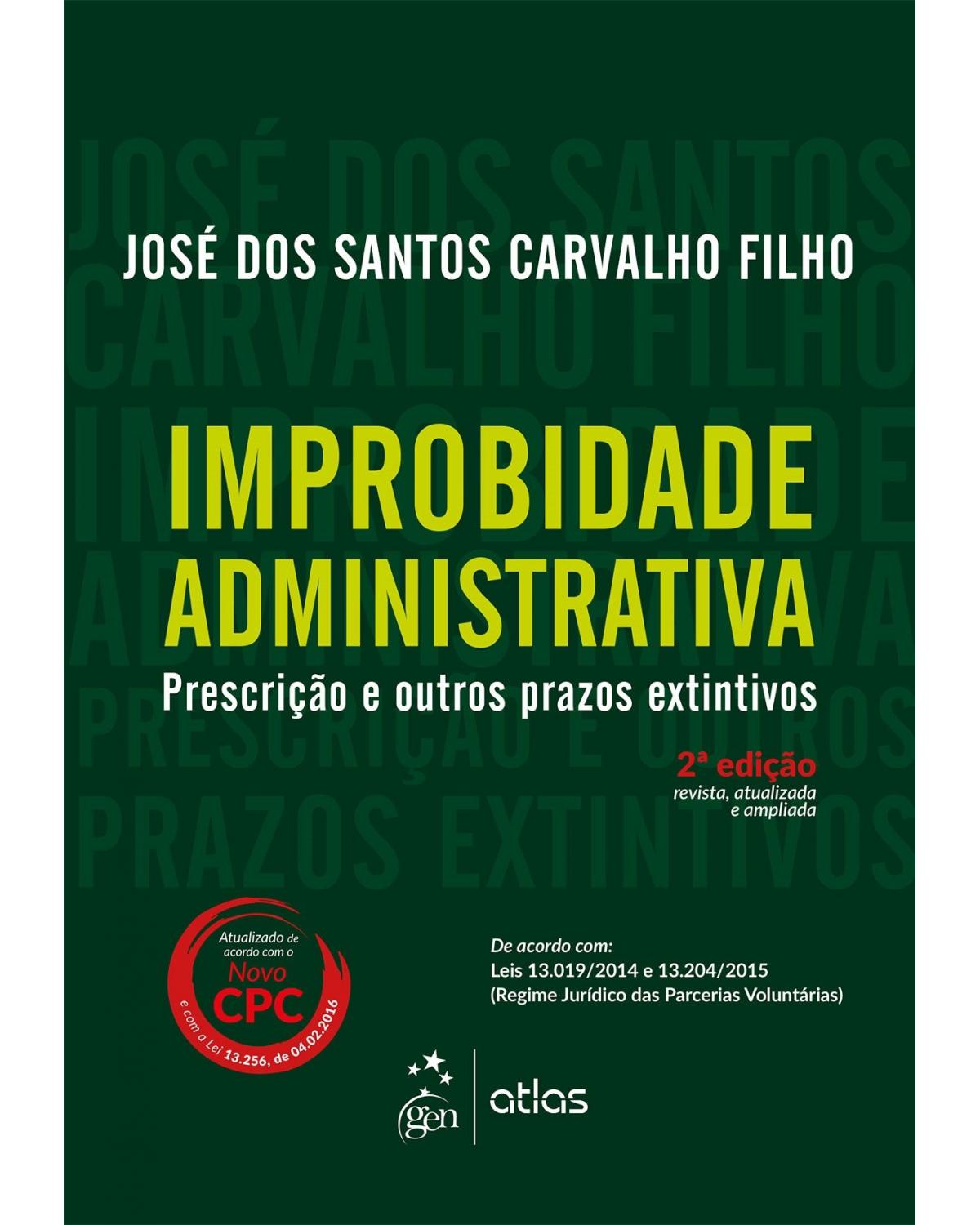 Improbidade administrativa: Prescrição e outros prazos extintivos - 2ª Edição | 2016