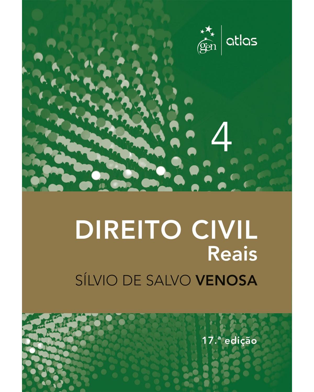 Direito civil - Volume 4: Reais - 17ª Edição | 2017