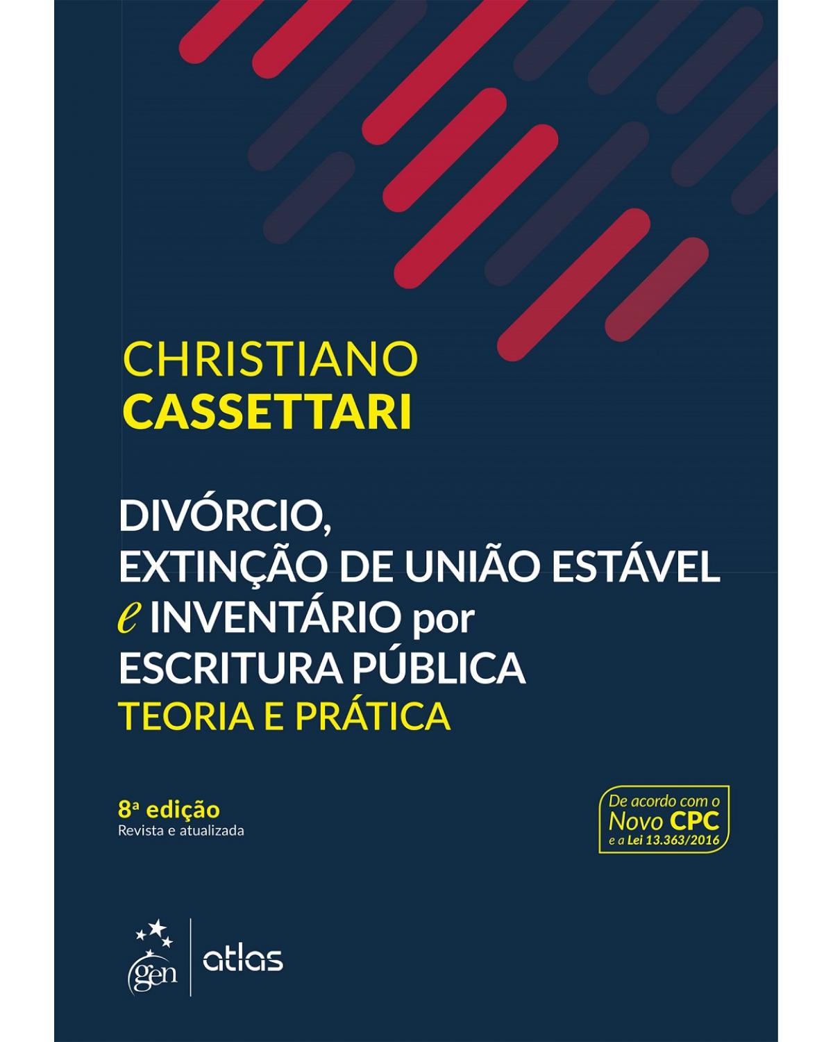 Divórcio, extinção de união estável e inventário por escritura pública: Teoria e prática - 8ª Edição | 2017