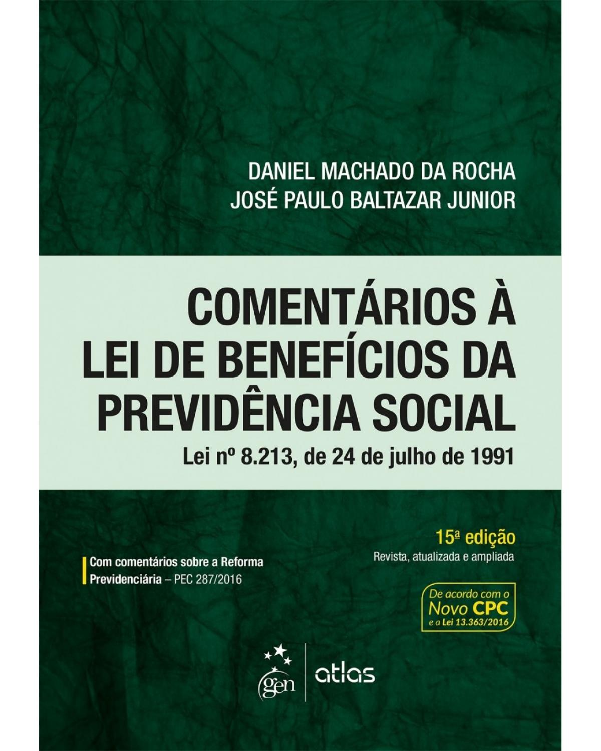 Comentários à lei de benefícios da previdência social: Lei nº 8.213, de 24 de Julho de 1991 - 15ª Edição | 2017