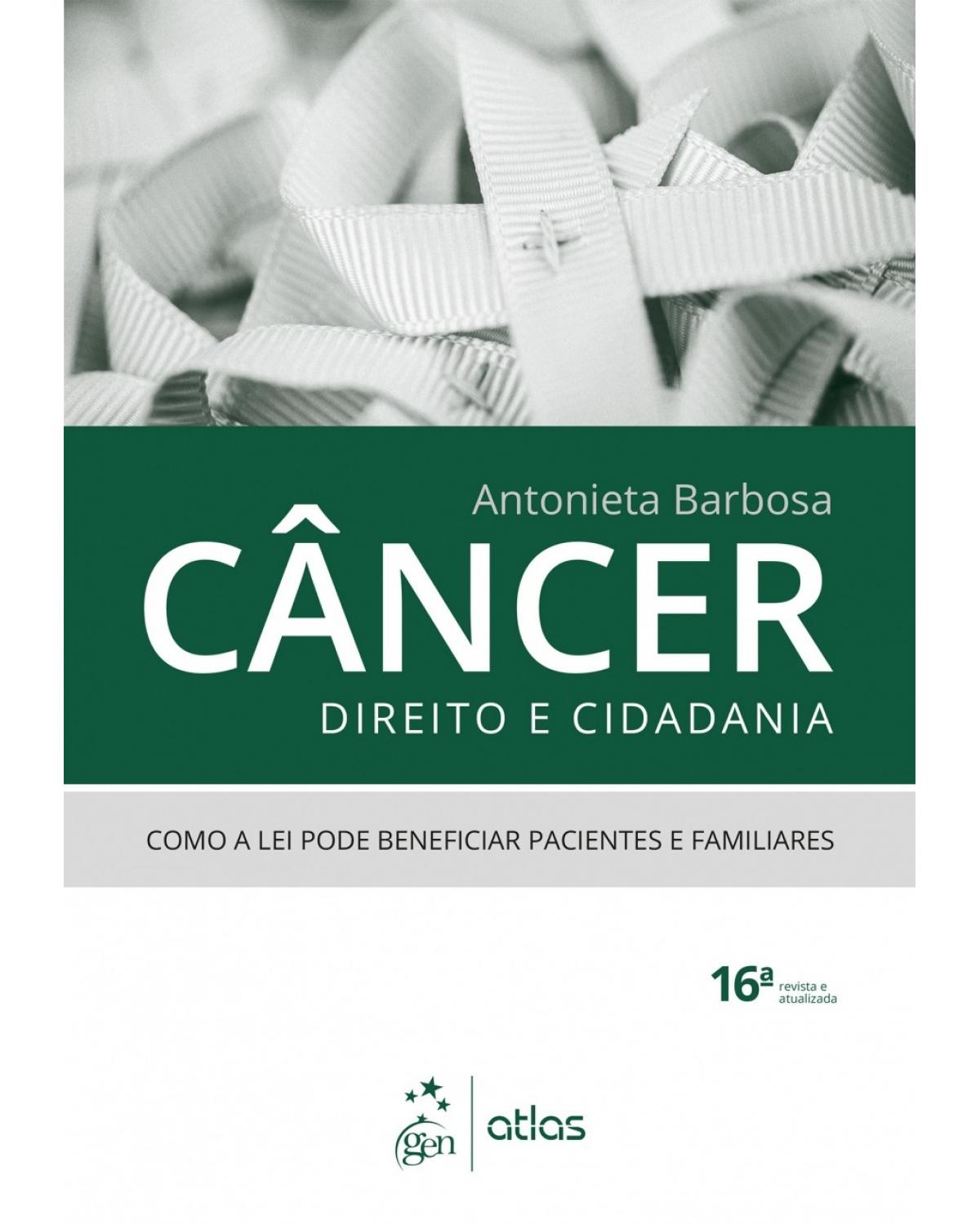 Câncer, direito e cidadania - Como a lei pode beneficiar pacientes e familiares - 16ª Edição | 2017