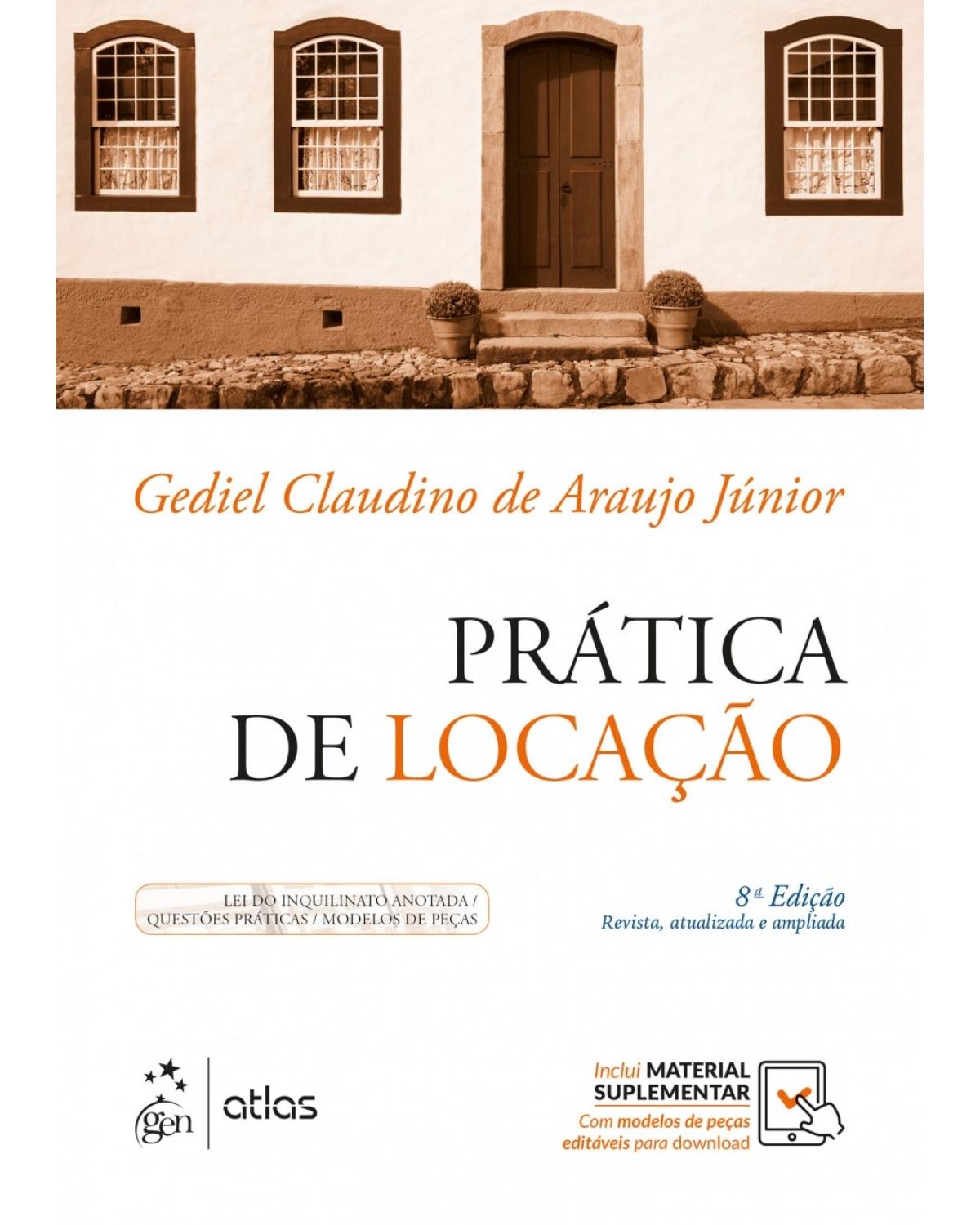 Prática de locação - lei do inquilinato anotada, questões práticas, modelos de peças - 8ª Edição | 2018