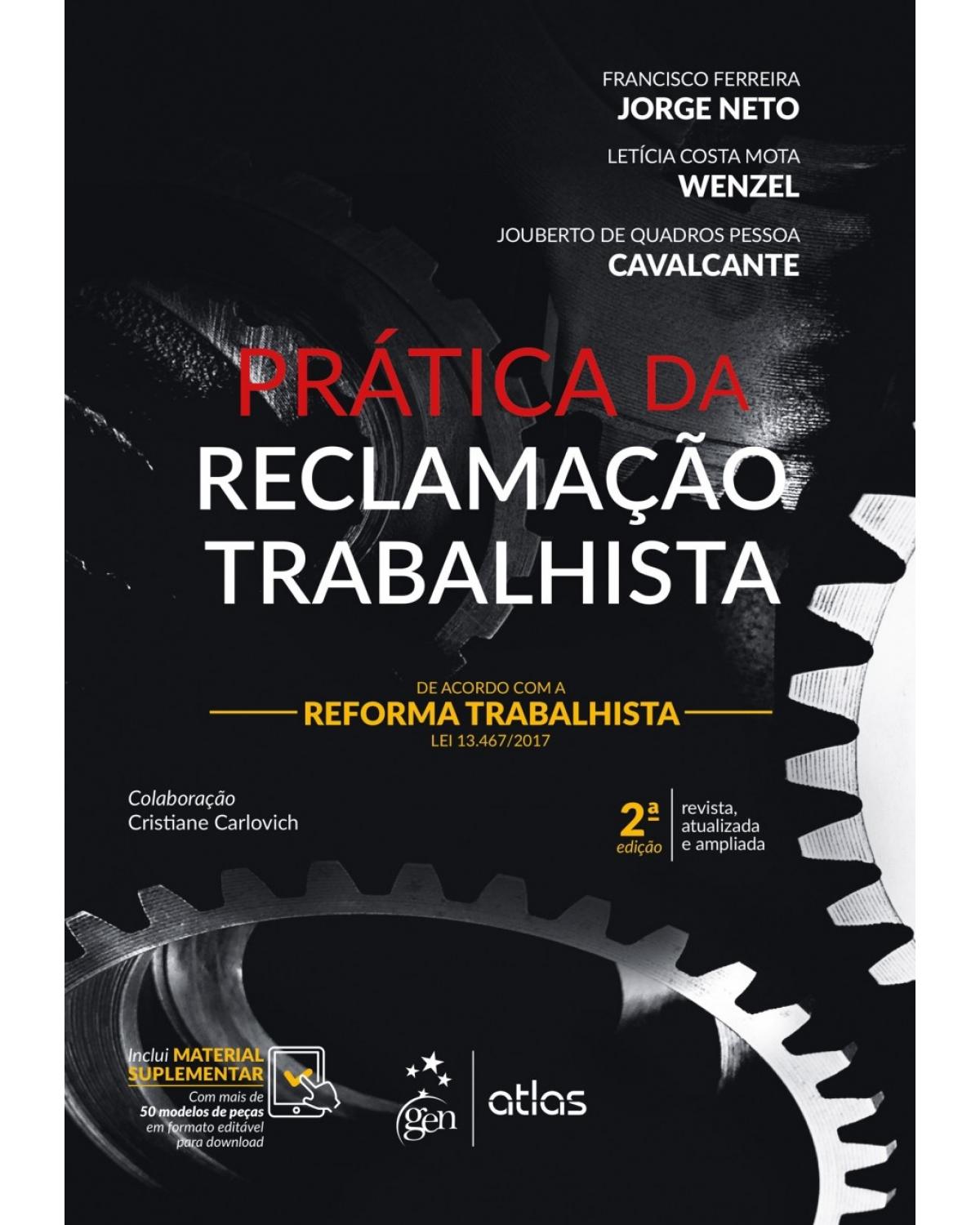 Prática da reclamação trabalhista: de acordo com a Reforma Trabalhista - Lei 13.467/2017 - 2ª Edição | 2018