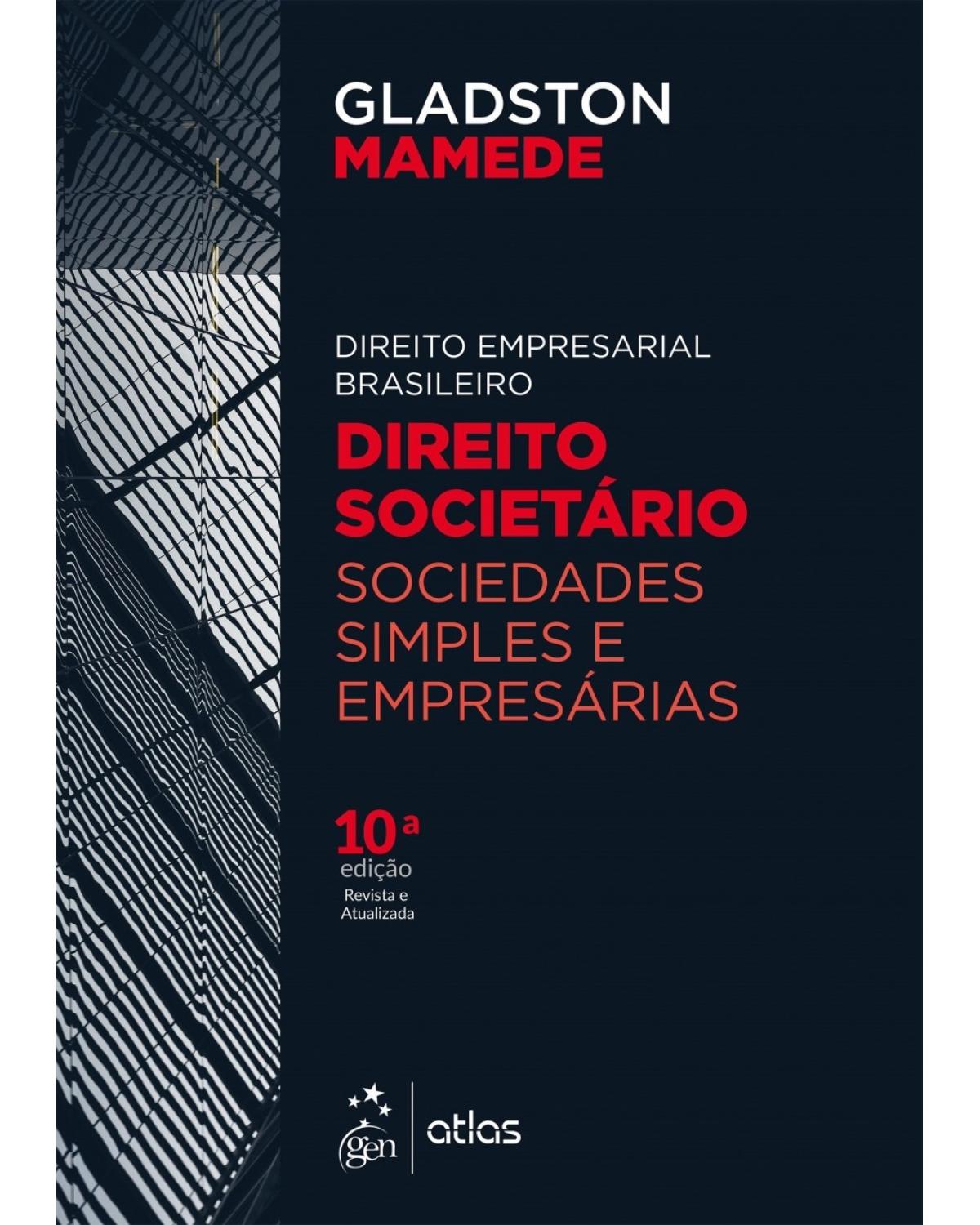 Direito societário: sociedades simples e empresárias - 10ª Edição | 2018