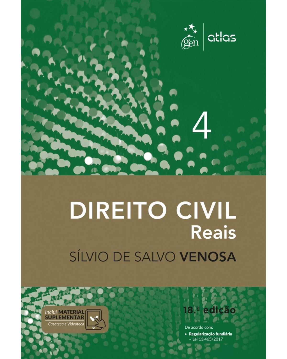 Direito civil - Volume 4: reais - 18ª Edição | 2018