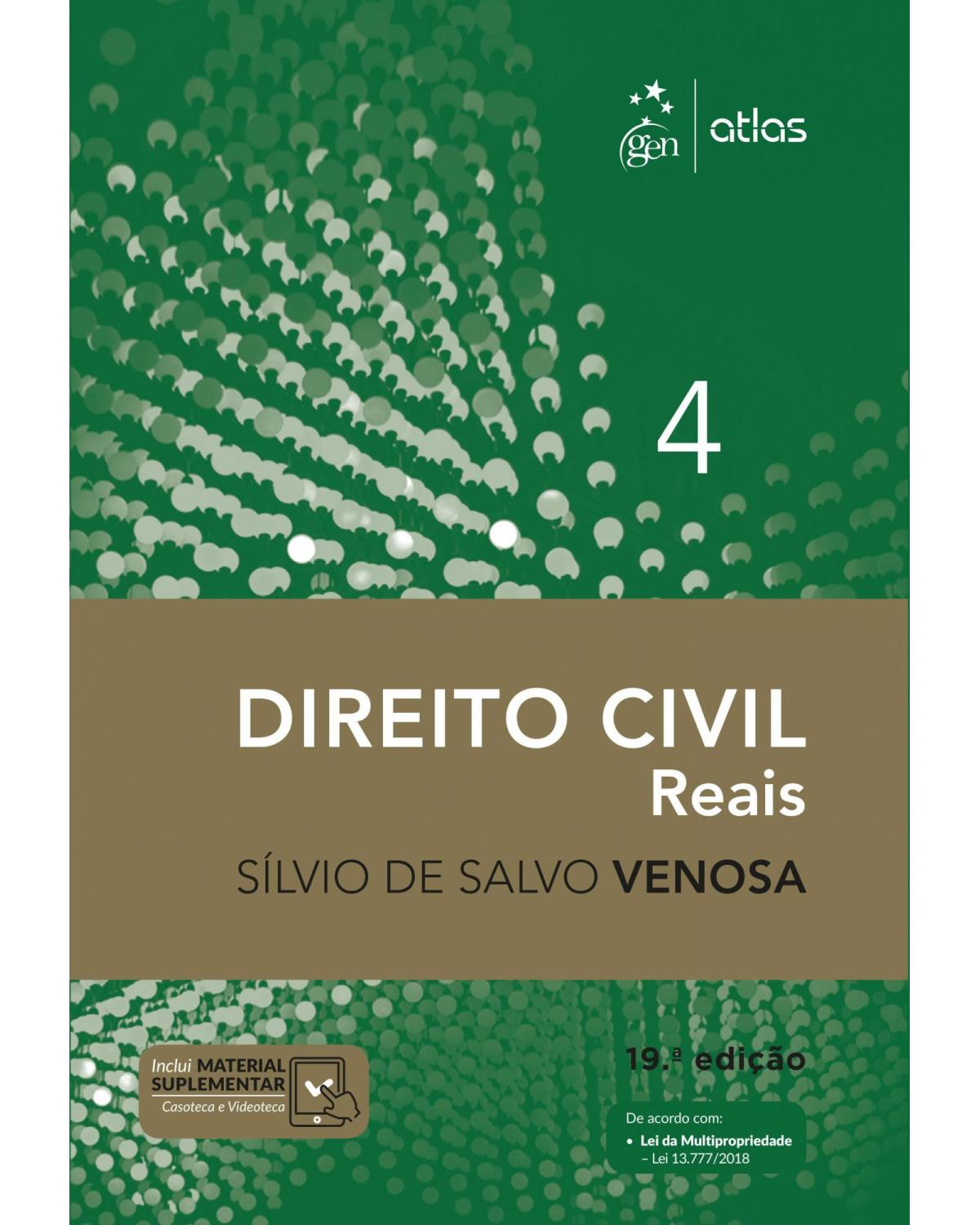 Direito civil - Volume 4: reais - 19ª Edição | 2019