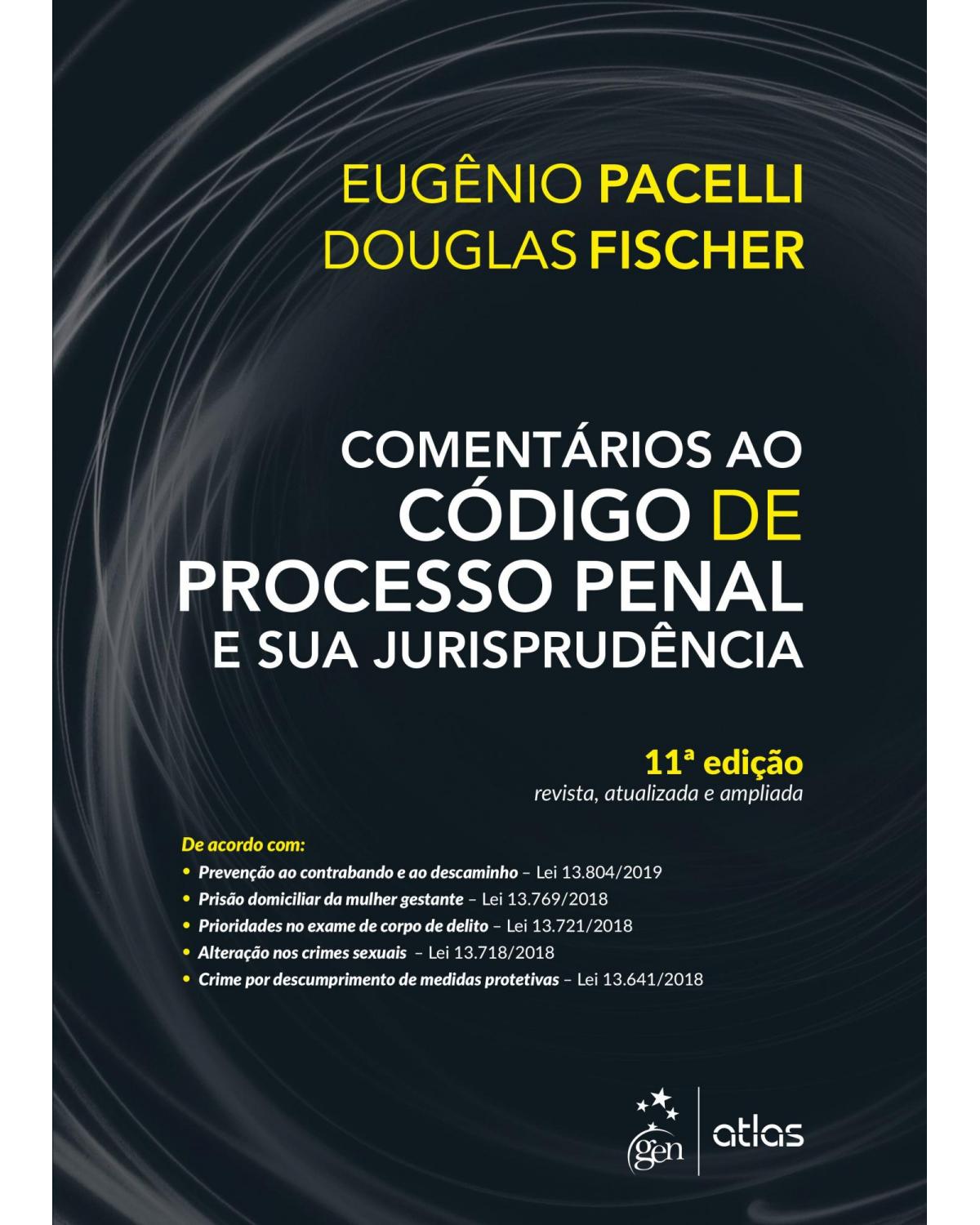 Comentários ao código de processo penal e sua jurisprudência - 11ª Edição | 2019