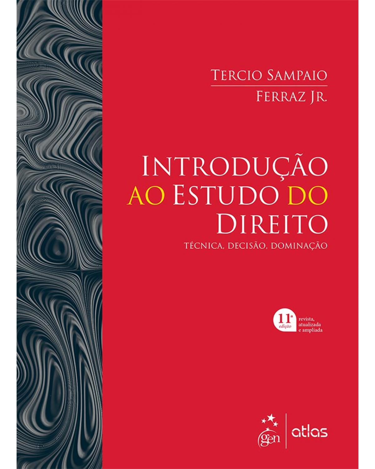 Introdução ao estudo do direito - técnica, decisão, dominação - 11ª Edição | 2019