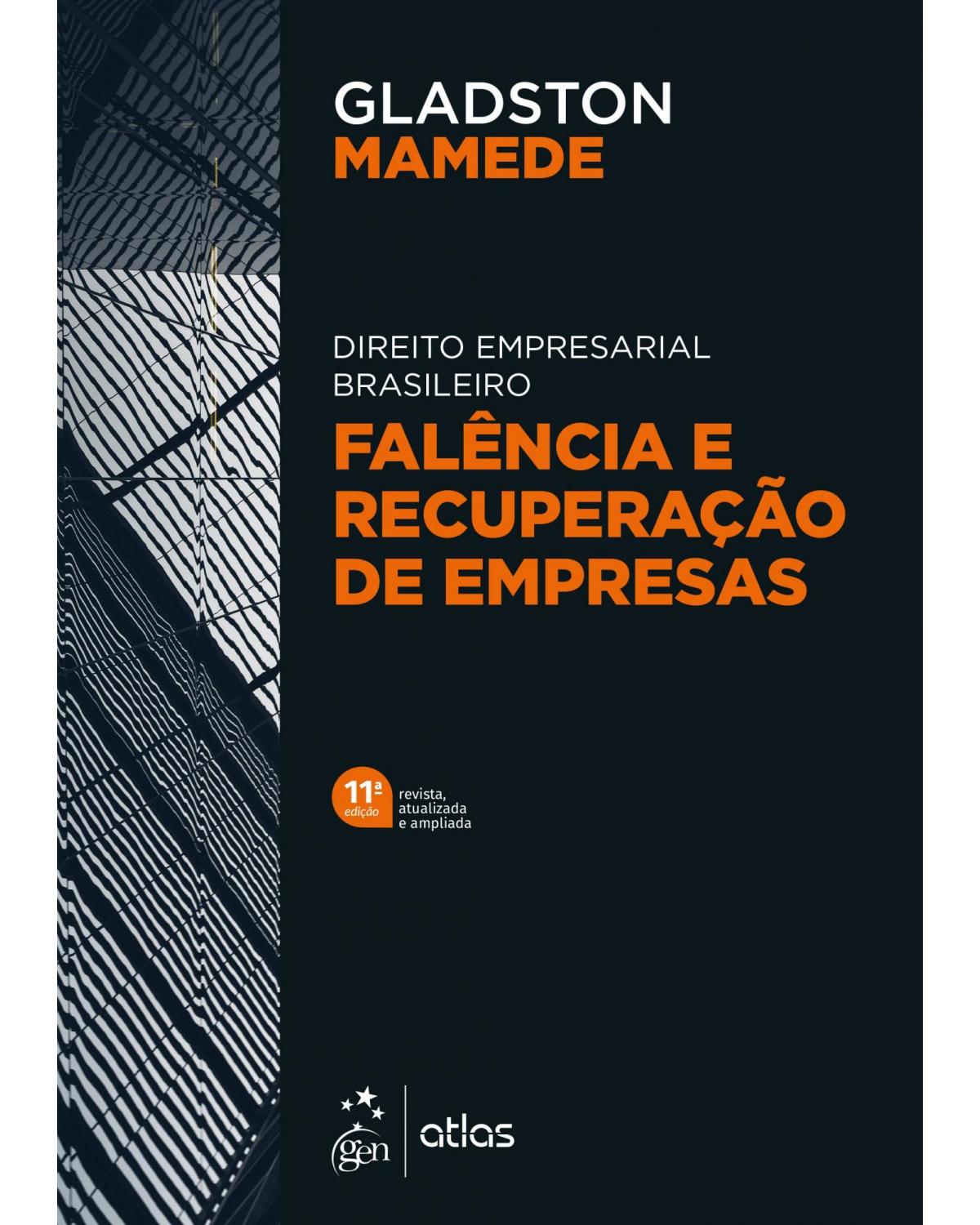 Direito empresarial brasileiro: Falência e recuperação de empresas - 11ª Edição | 2020