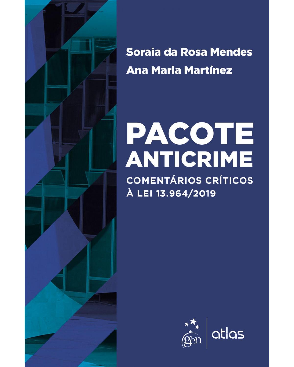 Pacote anticrime - comentários críticos à lei 13.964/2019 - 1ª Edição | 2020