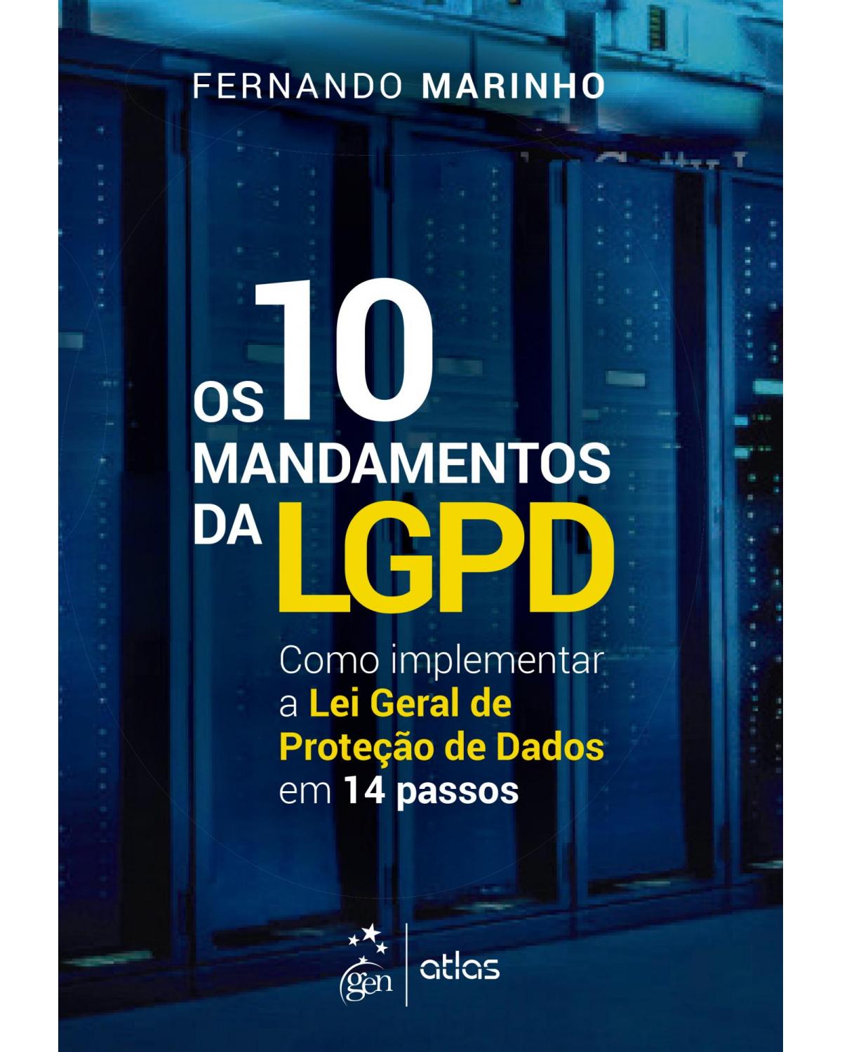 Os 10 mandamentos da LGPD: Como implementar a Lei Geral de Proteção de Dados em 14 passos - 1ª Edição | 2020