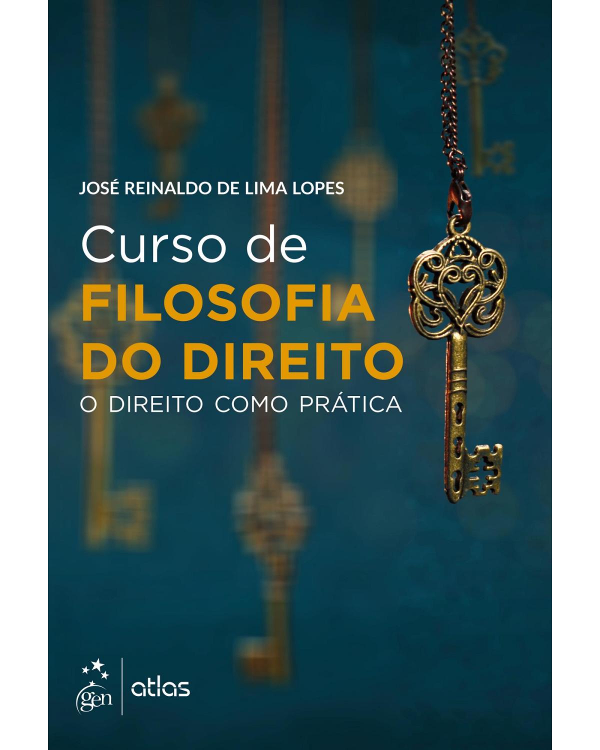 Curso de filosofia do direito - O direito como prática - 1ª Edição | 2021