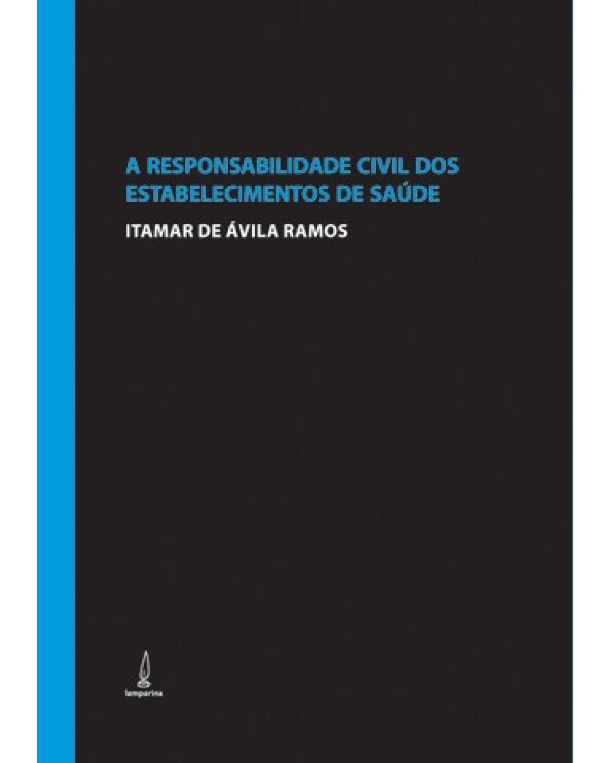 A responsabilidade civil dos estabelecimentos de saúde - 1ª Edição