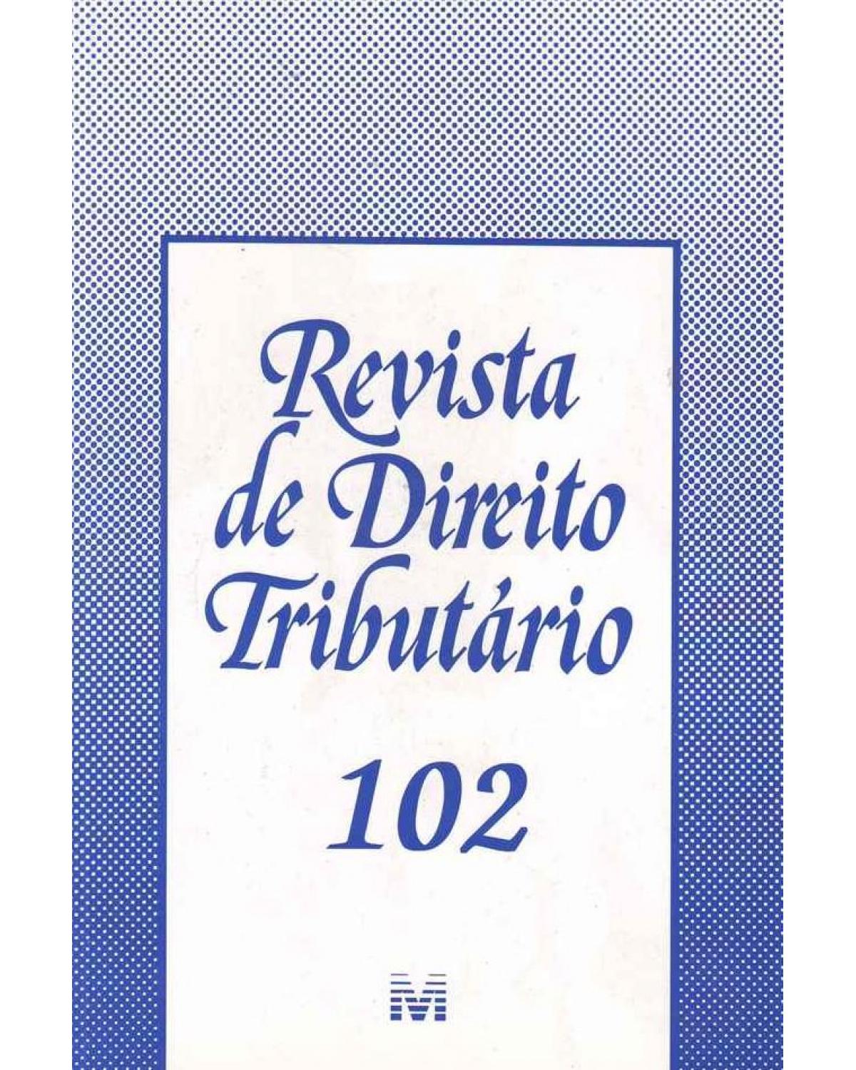 Revista de direito tributário - nº 102