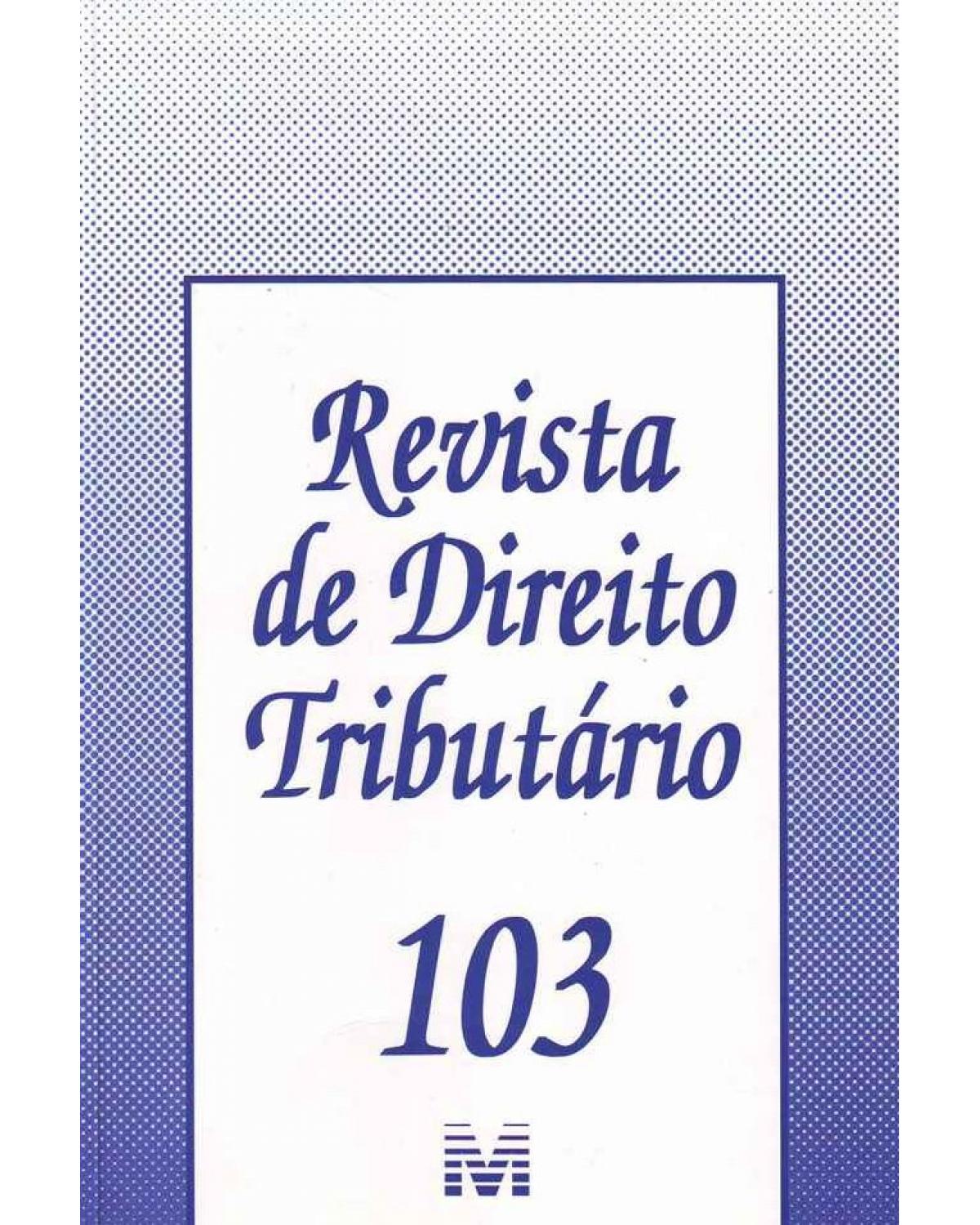 Revista de direito tributário - nº 103