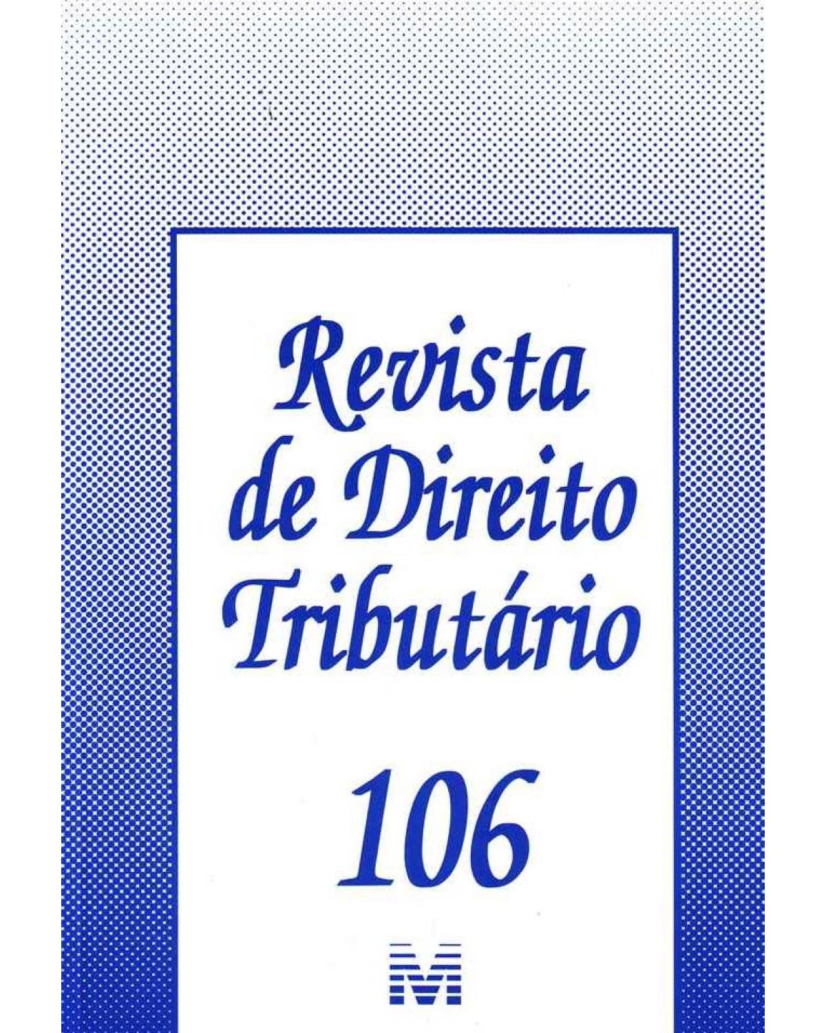 Revista de direito tributário - nº 106