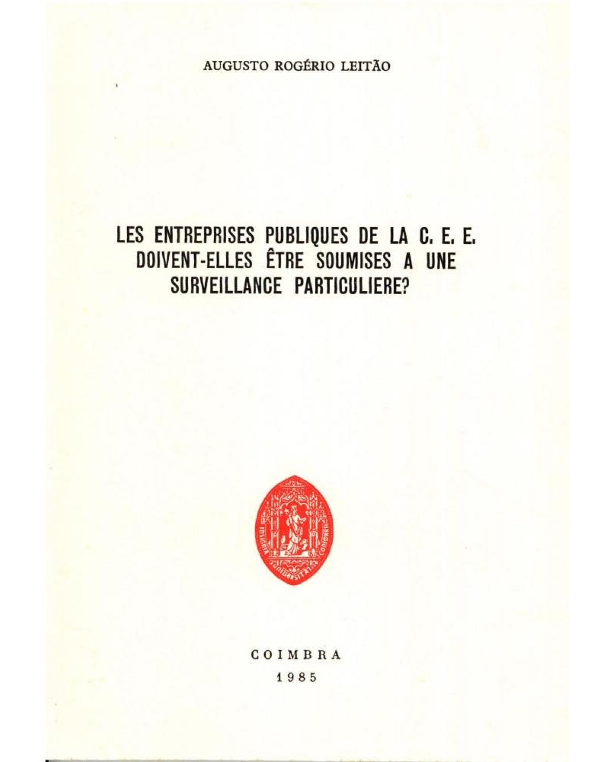 Les entreprises publiques de la C. E. E.: Doivent-elles être soumises a une surveillance paticuliere? - 1ª Edição | 1988