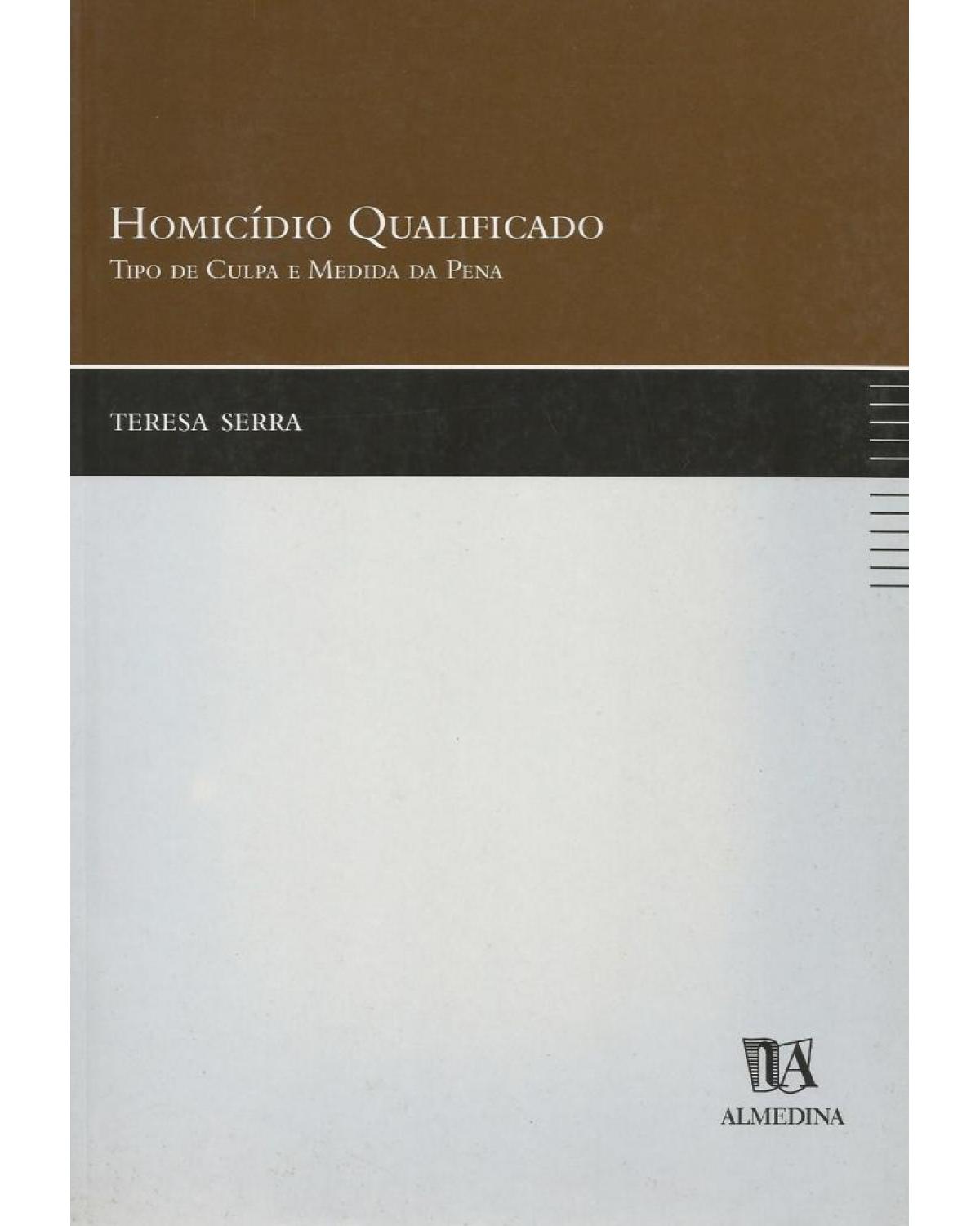 Homicídio qualificado: Tipo de culpa e medida da pena - 1ª Edição