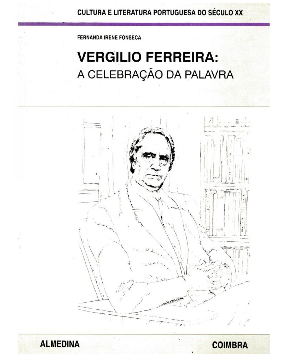 Vergilio Ferreira: a celebração da palavra - 1ª Edição | 1992