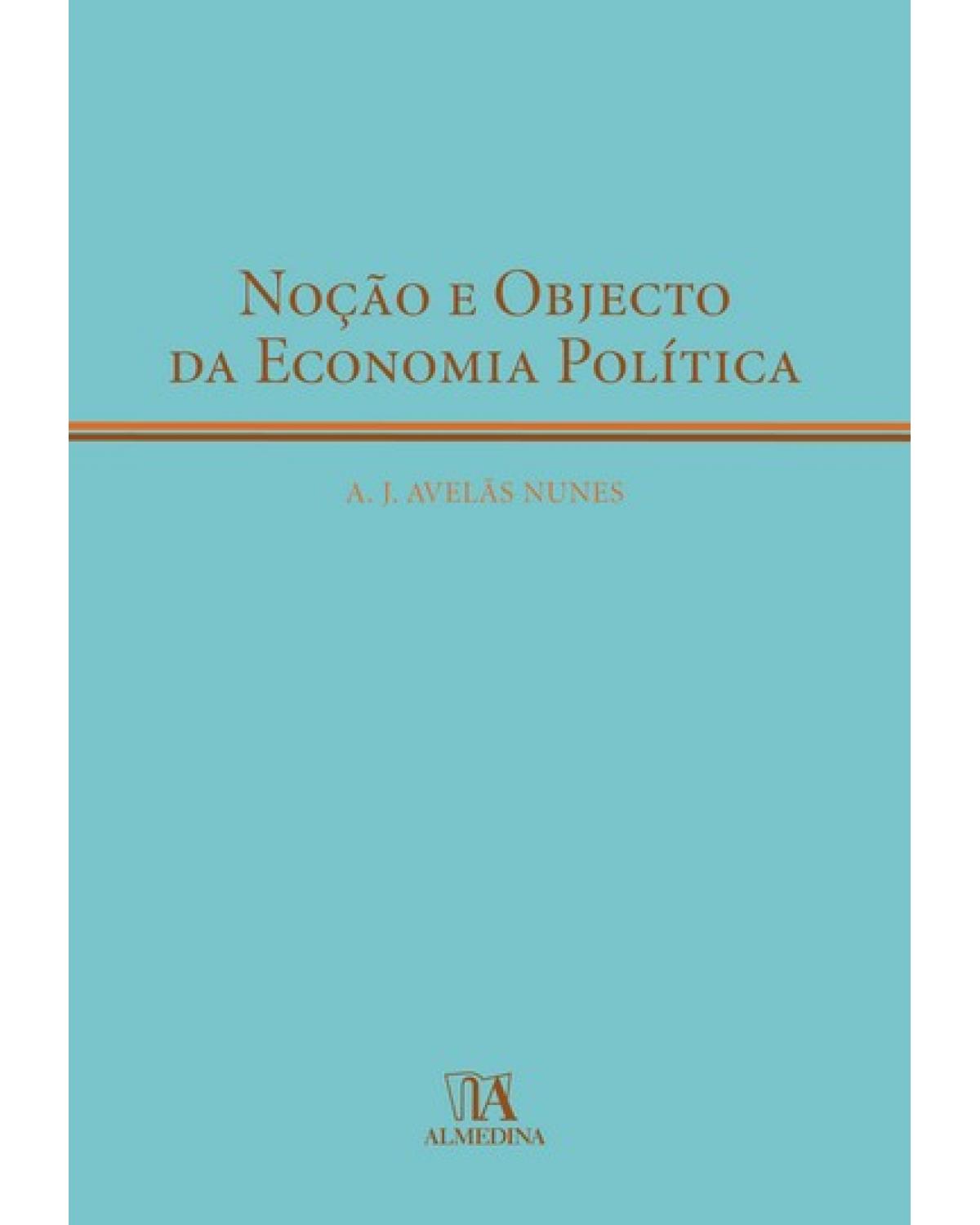 Noção e objecto da economia política - 1ª Edição | 2006