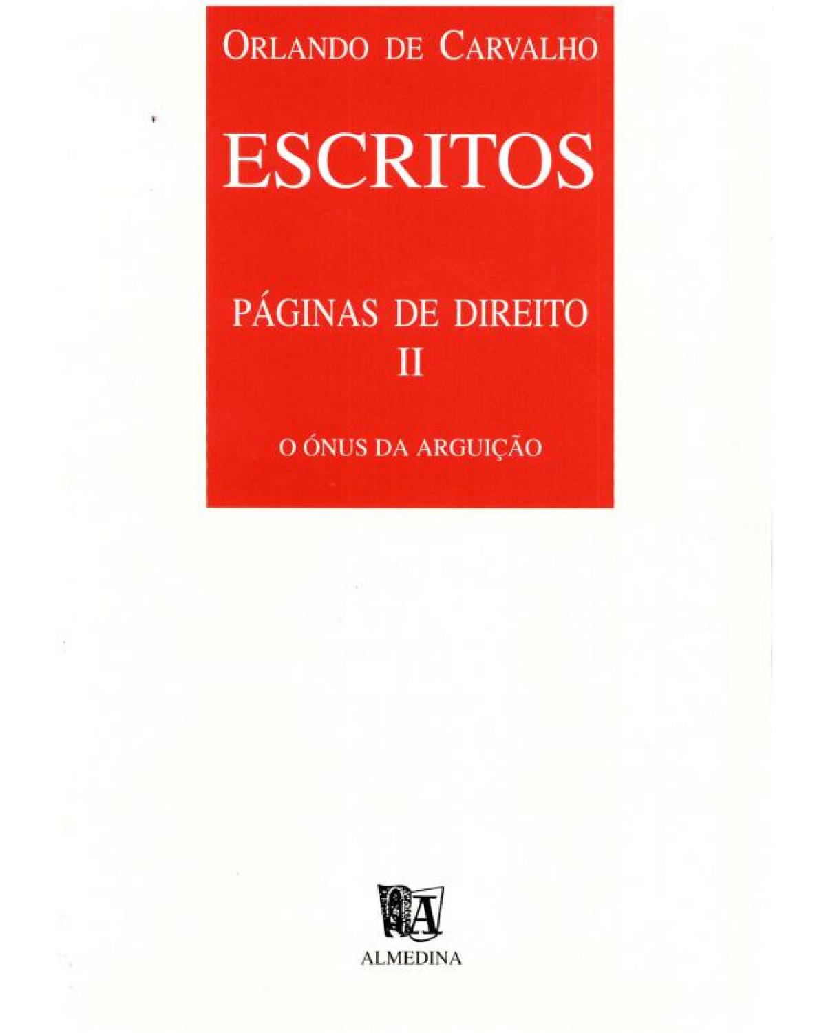 Escritos - páginas de direito II: O ónus da arguição - 1ª Edição | 1998