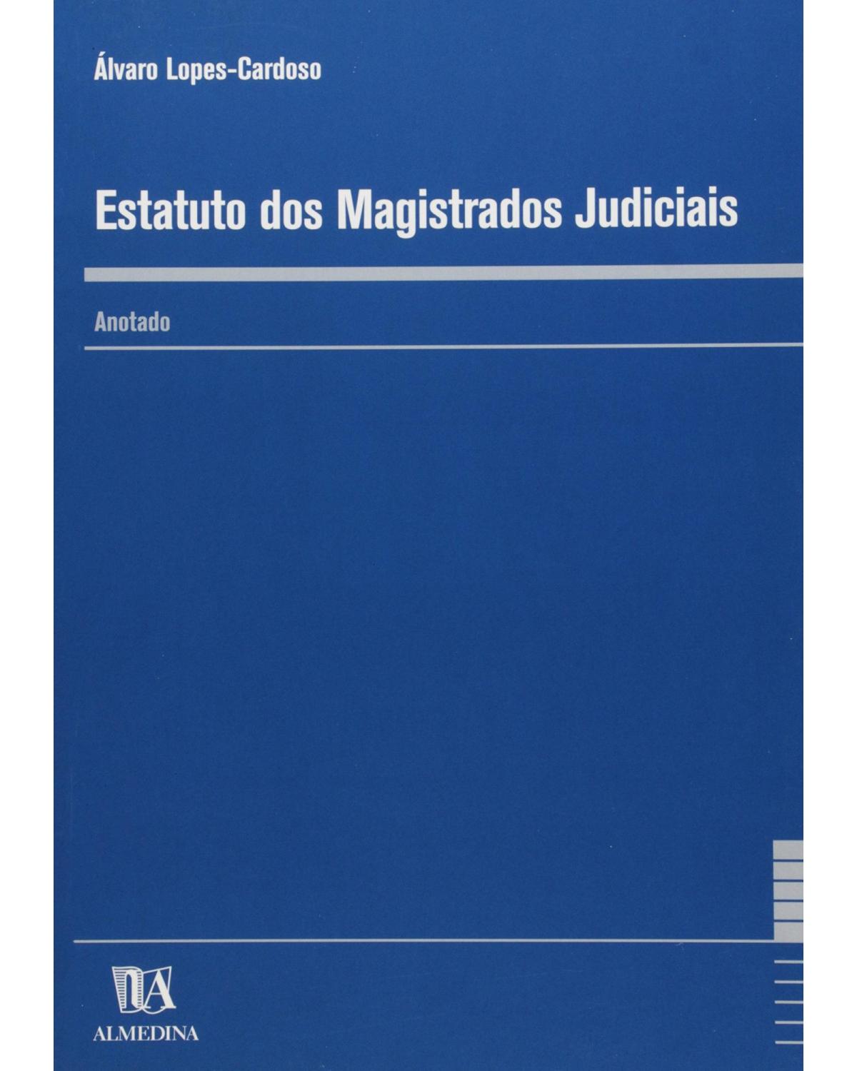 Estatuto dos magistrados judiciais: anotado - 1ª Edição | 2000