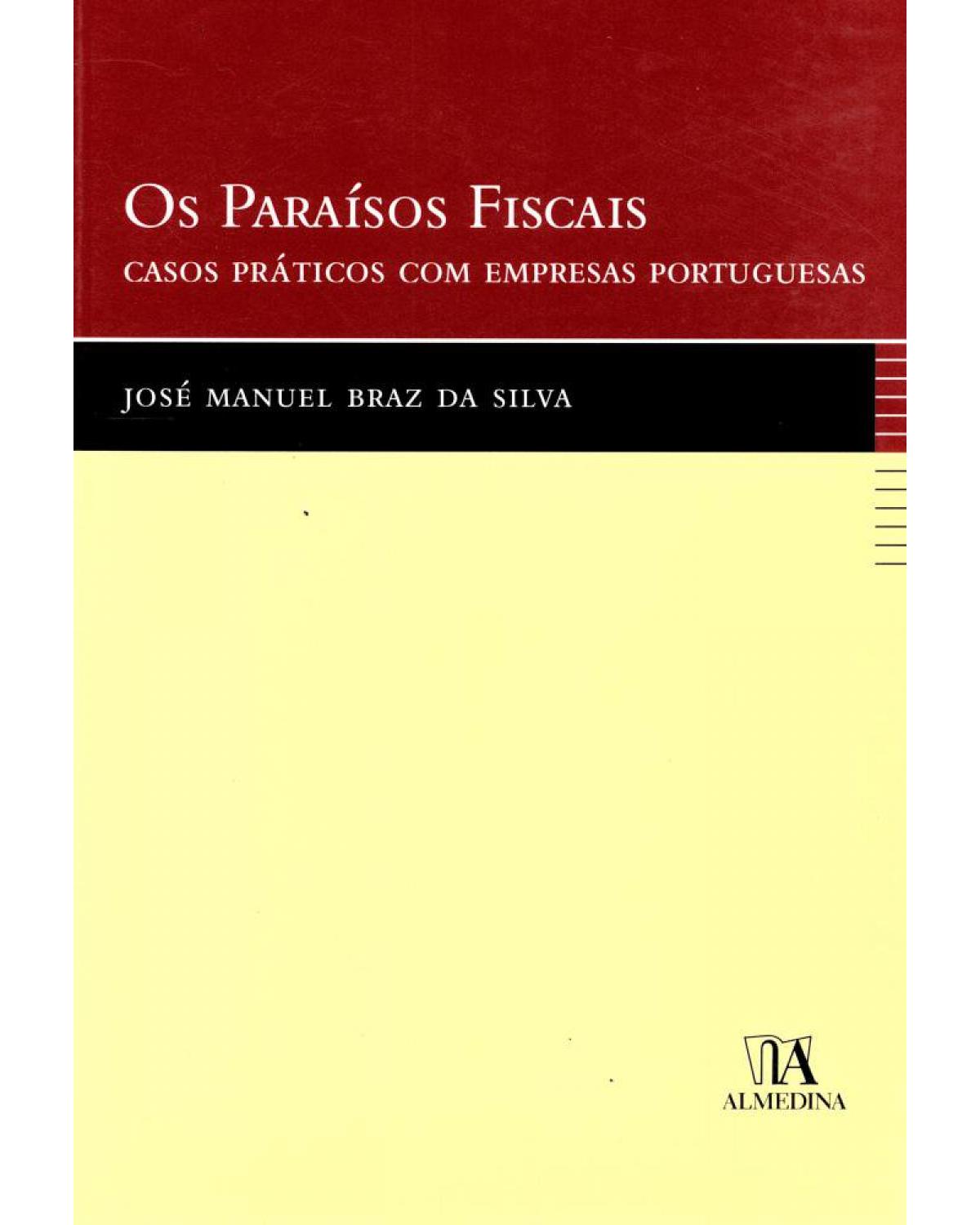 Os paraísos fiscais: casos práticos com empresas portuguesas - 1ª Edição | 2007