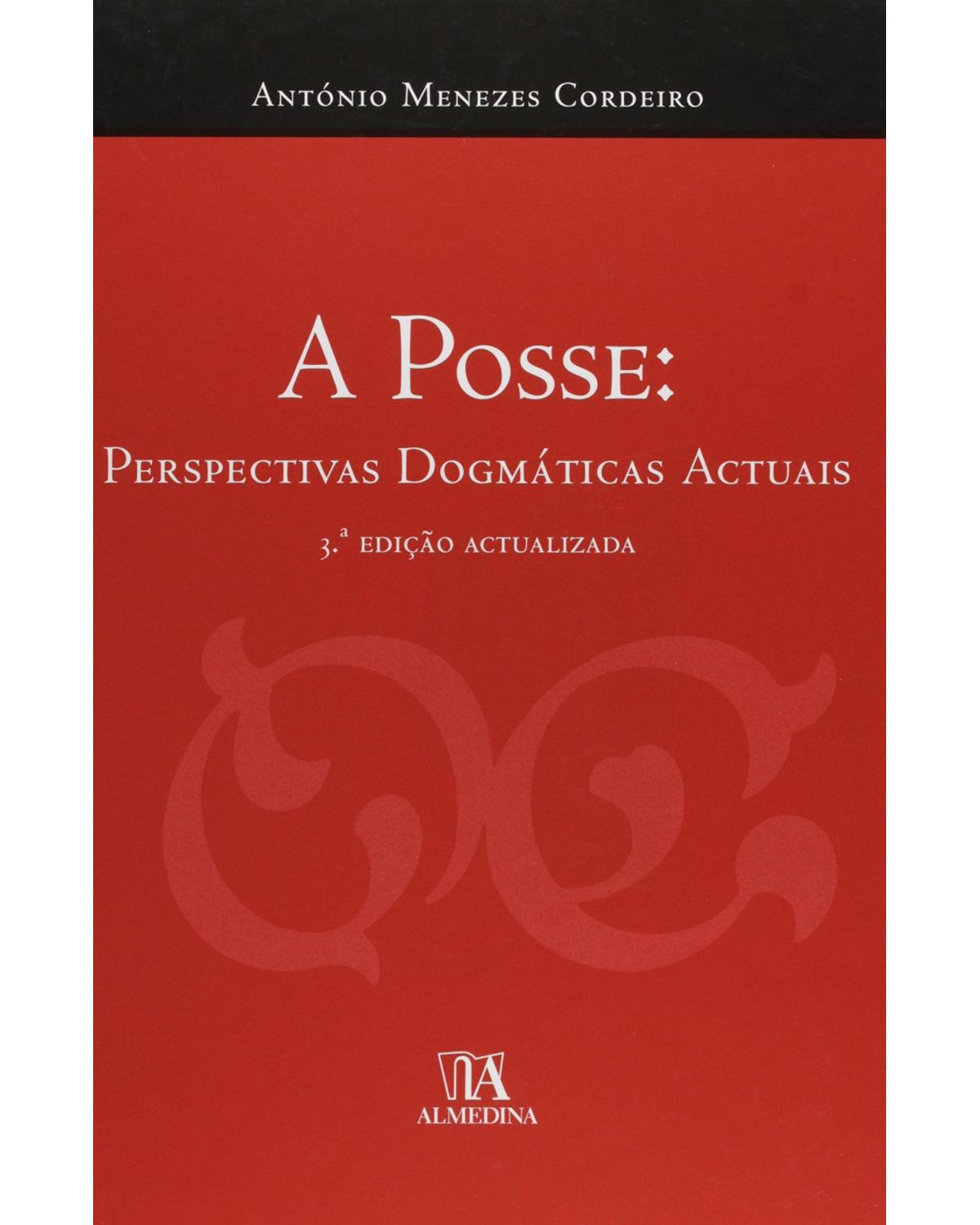 A posse: perspectivas dogmáticas actuais - 3ª Edição | 2014